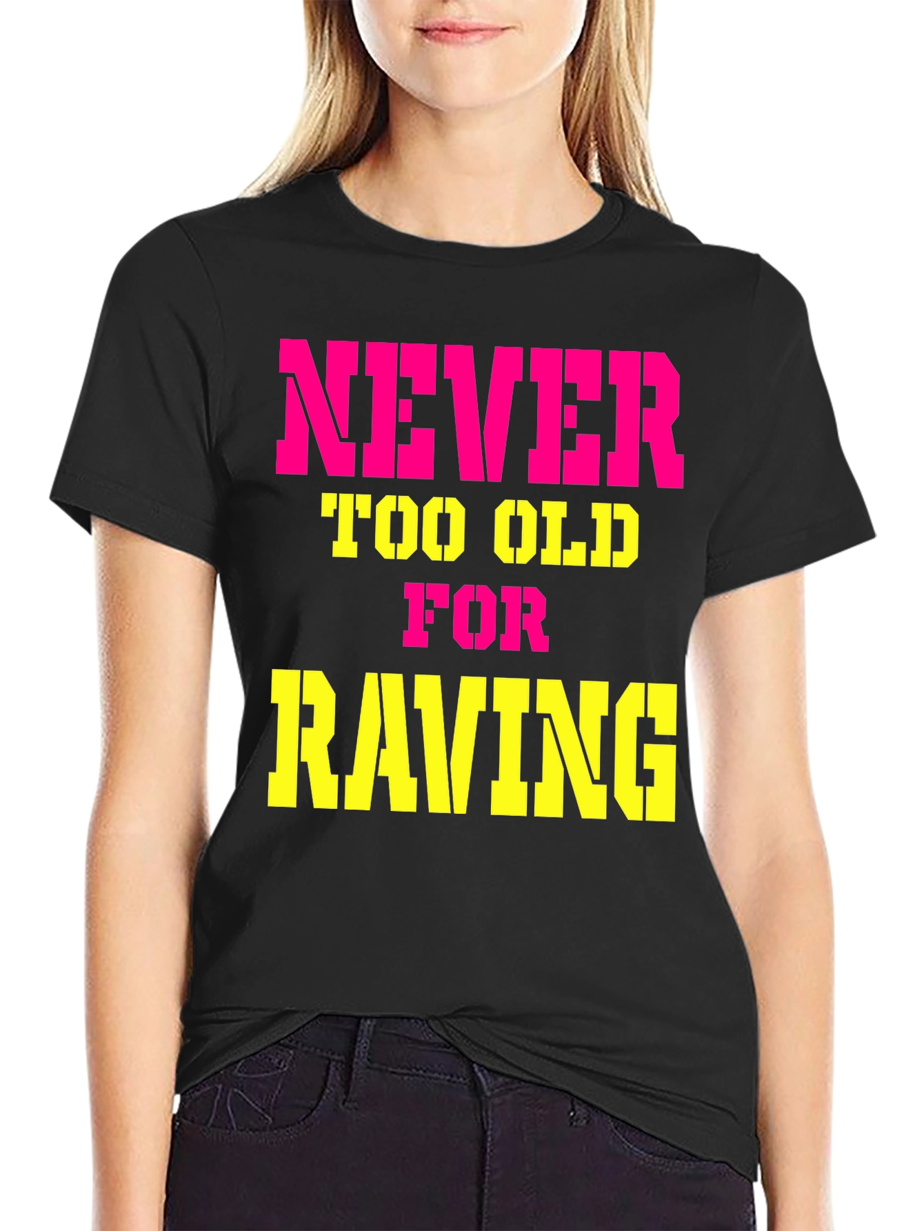 Never Too Old For Raving Black Graphic T-Shirt