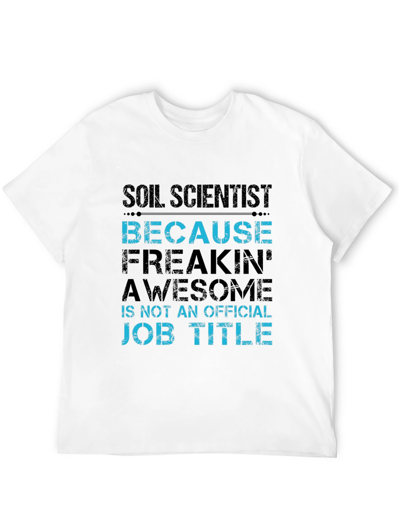 Soil Scientist T-Shirt Funny Job Title Tee