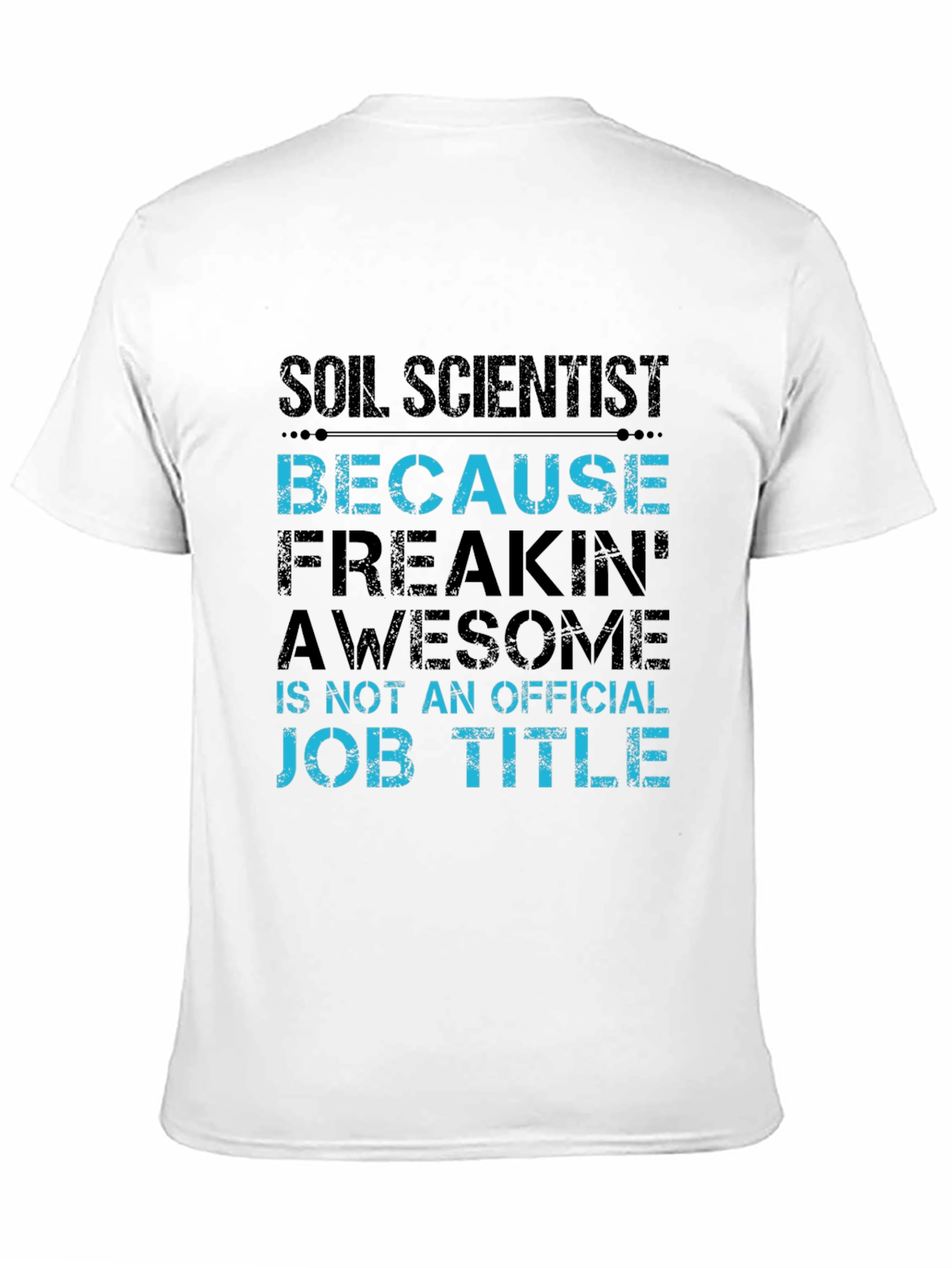 Soil Scientist T-Shirt Funny Job Title Tee