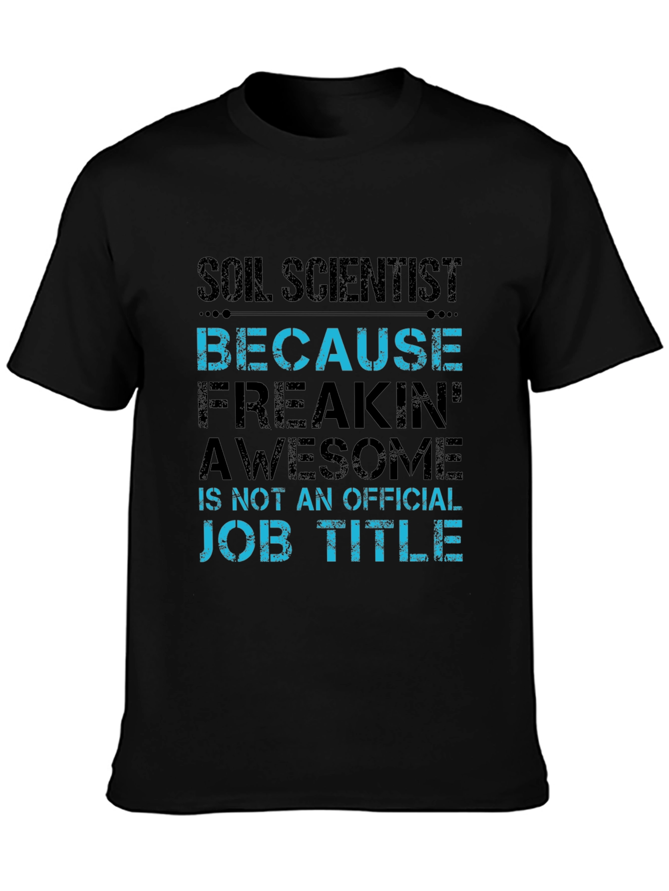 Soil Scientist T-Shirt Funny Job Title Tee