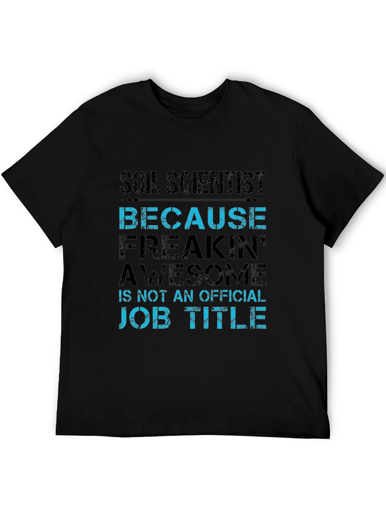 Soil Scientist T-Shirt Funny Job Title Tee