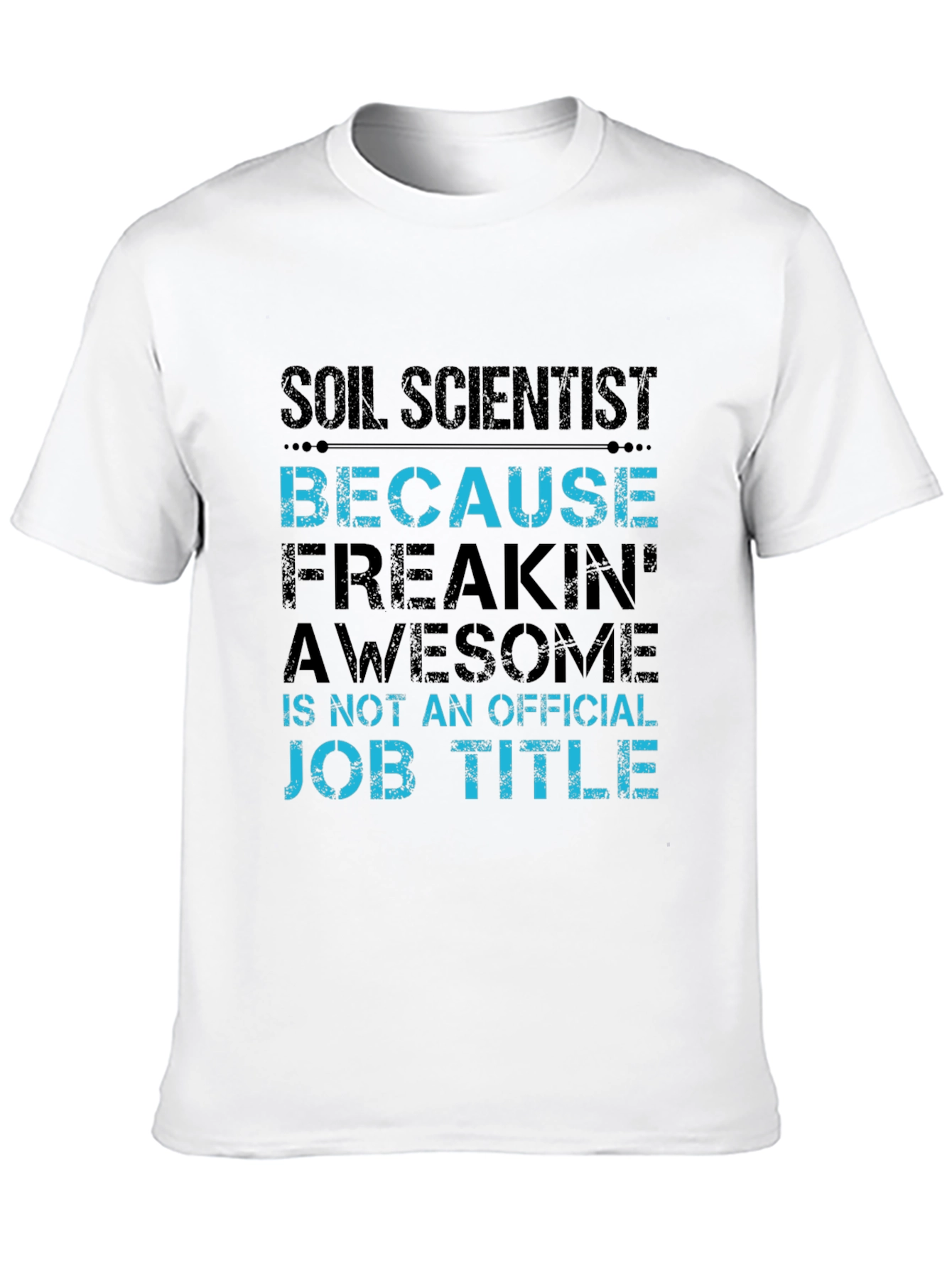 Soil Scientist T-Shirt Funny Job Title Tee