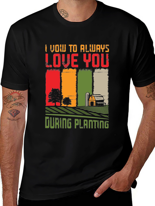 Farm Love T-Shirt - I Vow to Always Love You During Planting