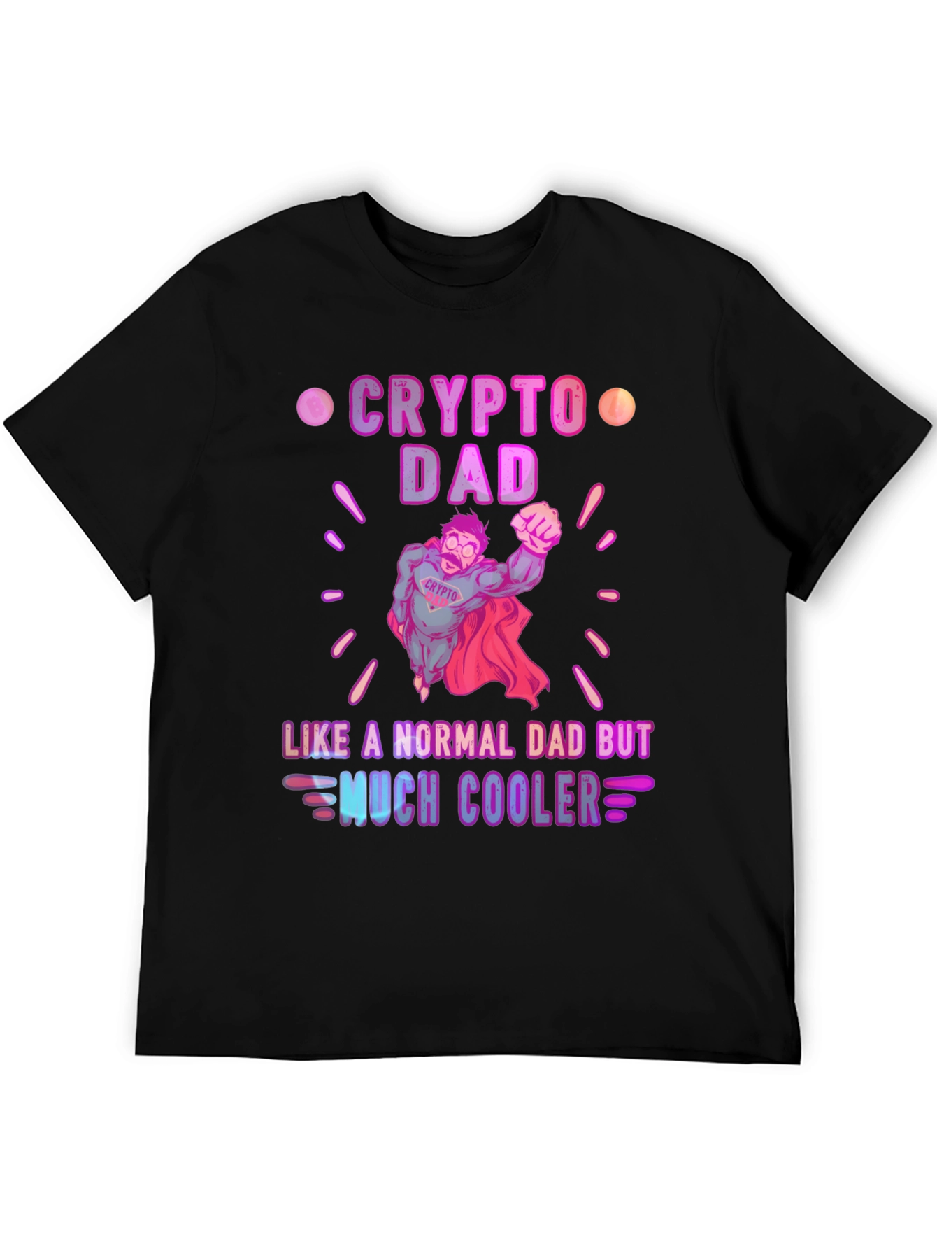 Crypto Dad T-Shirt - Much Cooler Fathers Day Gift