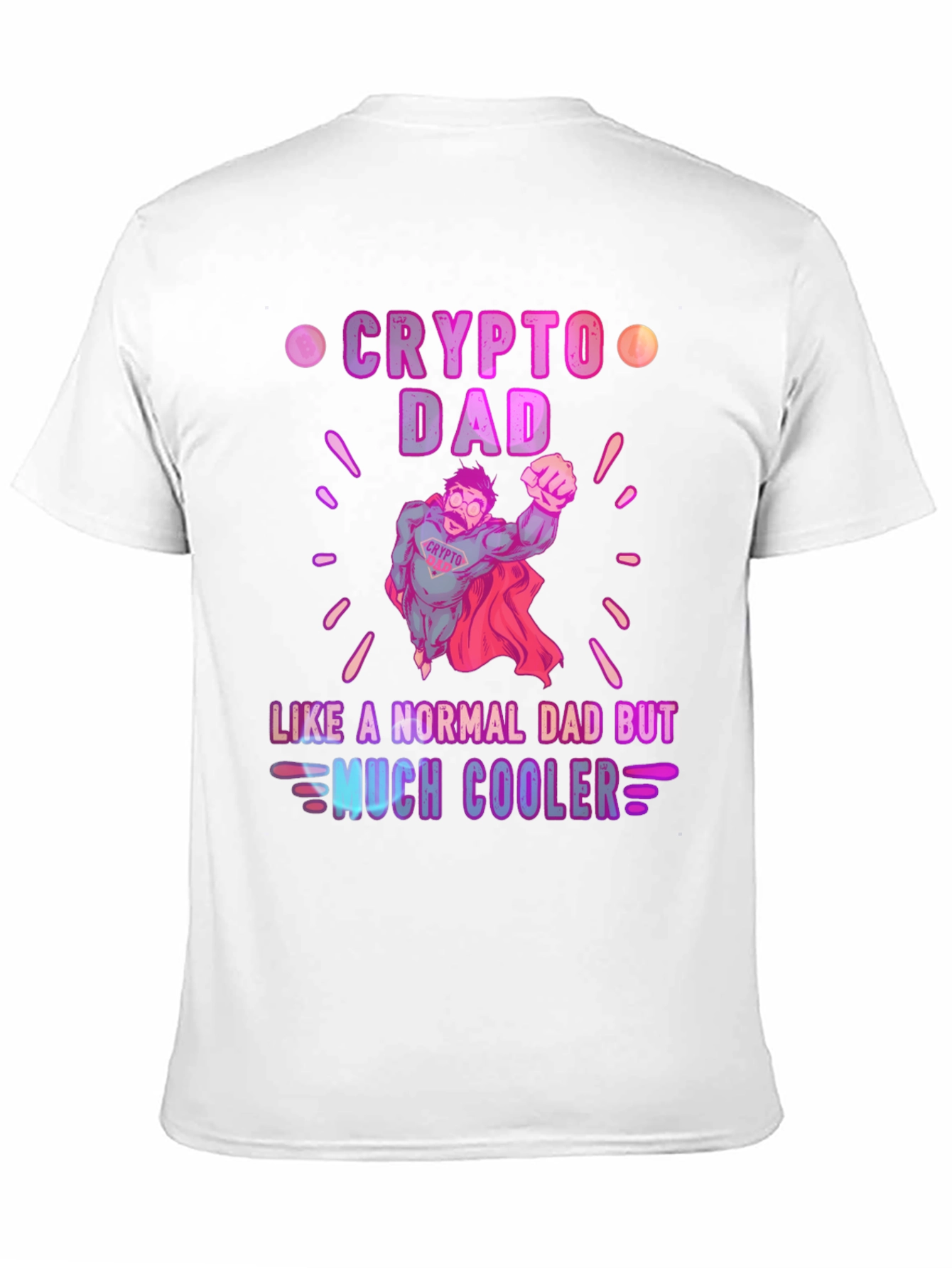 Crypto Dad T-Shirt - Much Cooler Fathers Day Gift