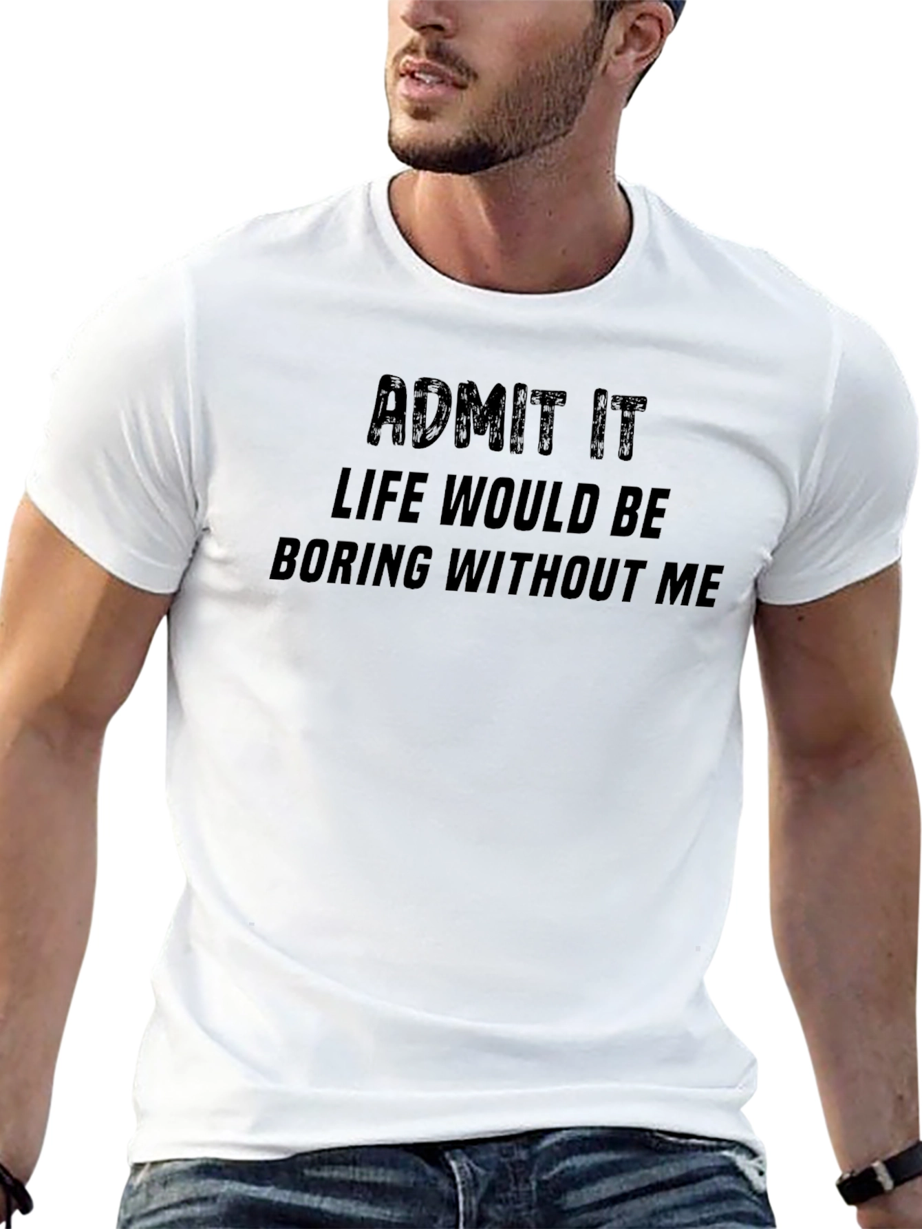 Admit It T-Shirt - Funny Statement Tee