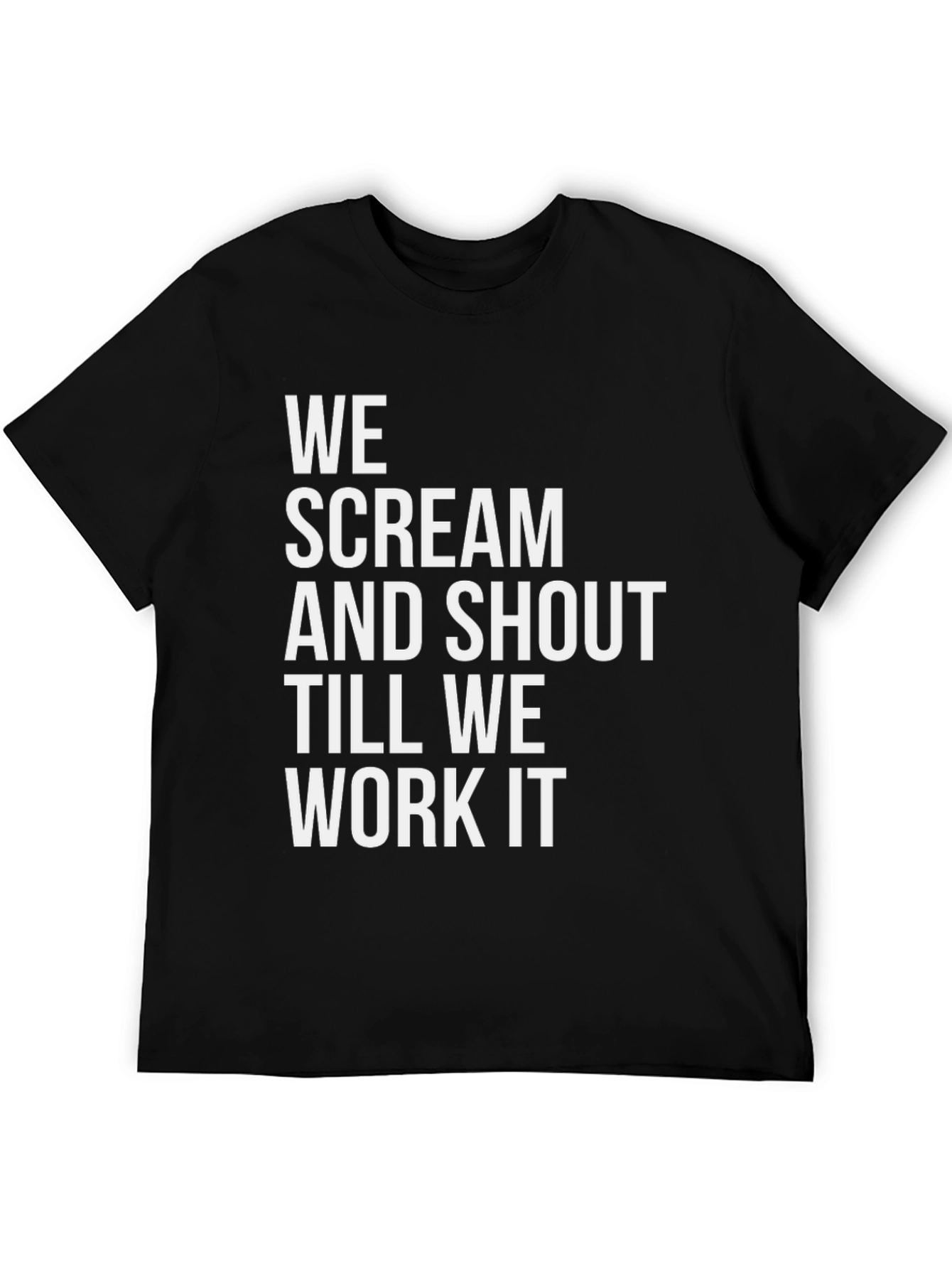 We Scream and Shout T-Shirt