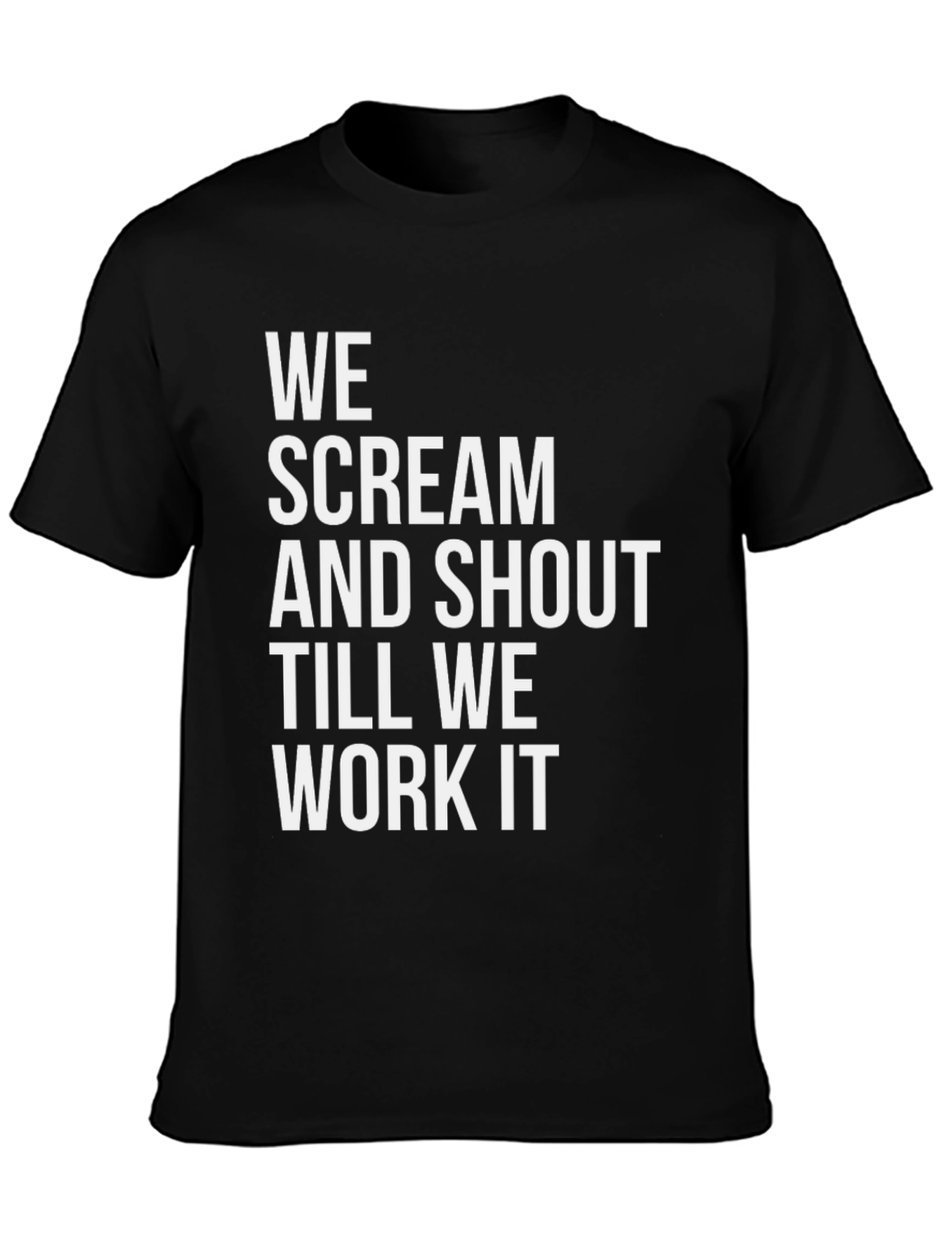 We Scream and Shout T-Shirt