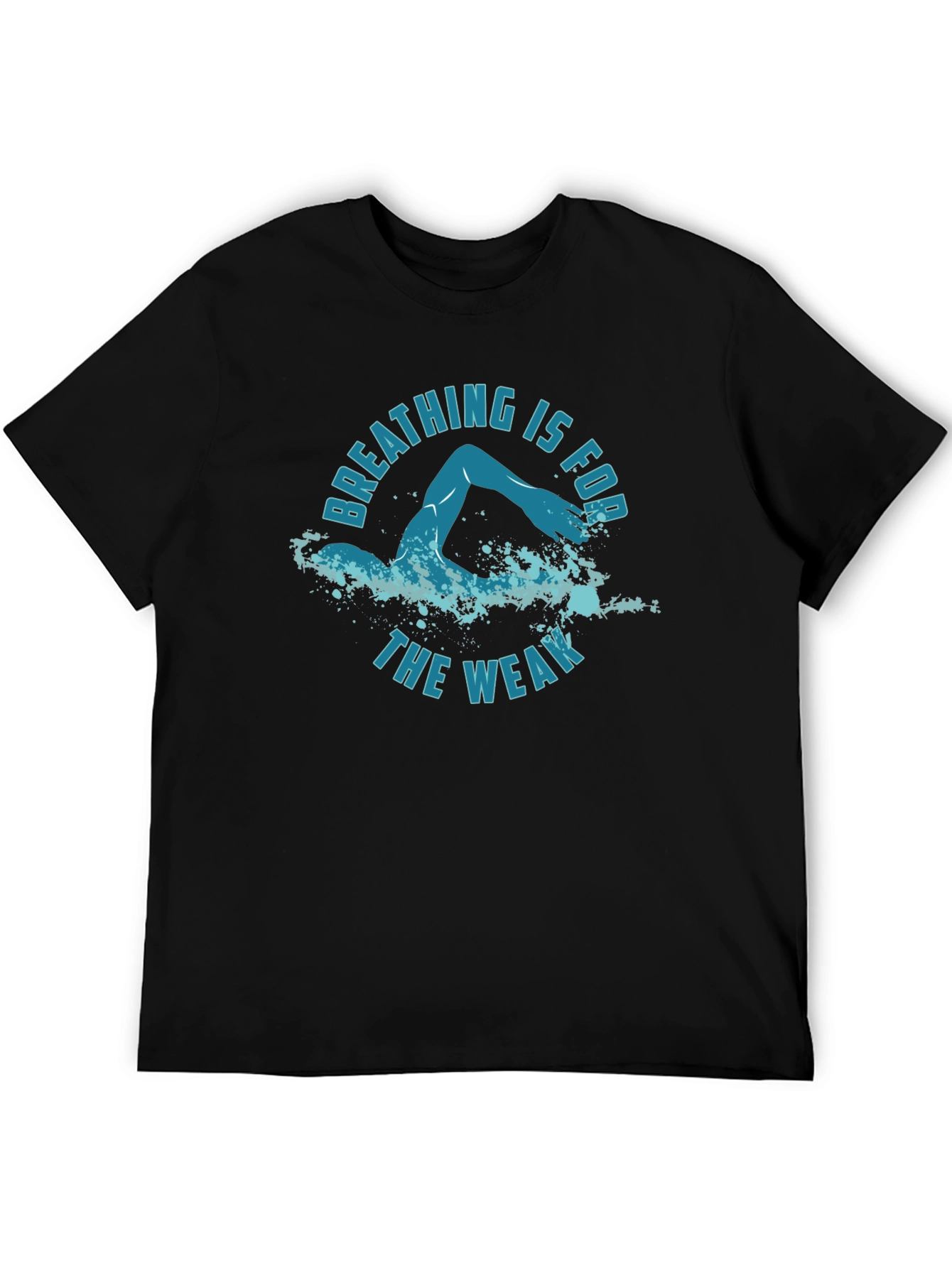 Breathing Is For The Weak Swimmer T-Shirt