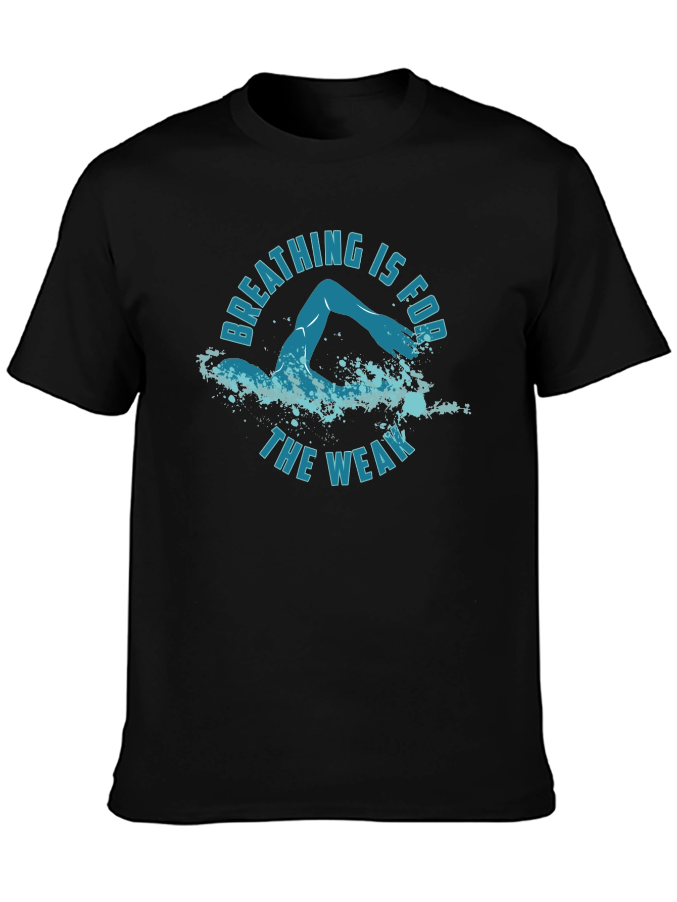 Breathing Is For The Weak Swimmer T-Shirt