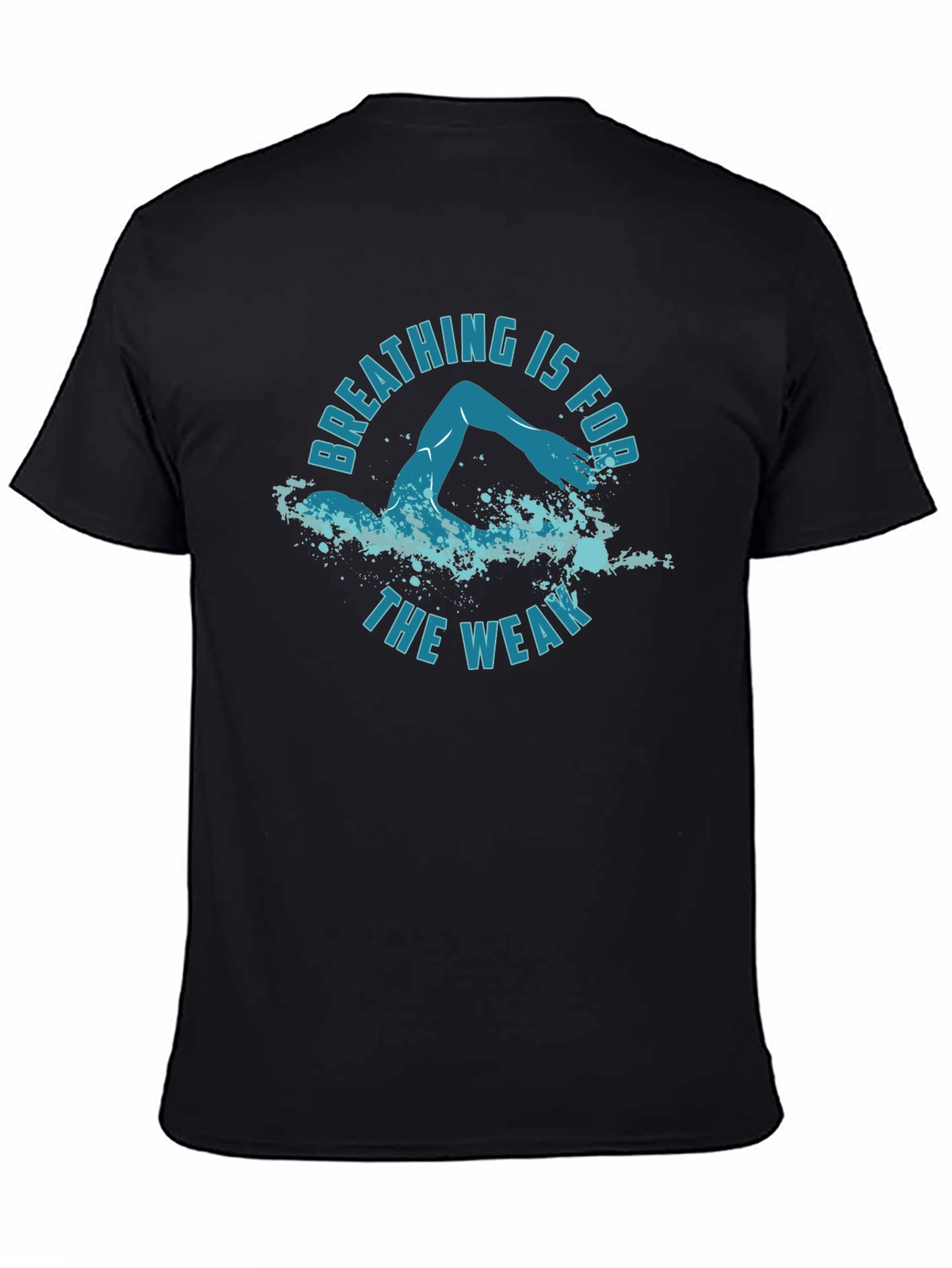 Breathing Is For The Weak Swimmer T-Shirt