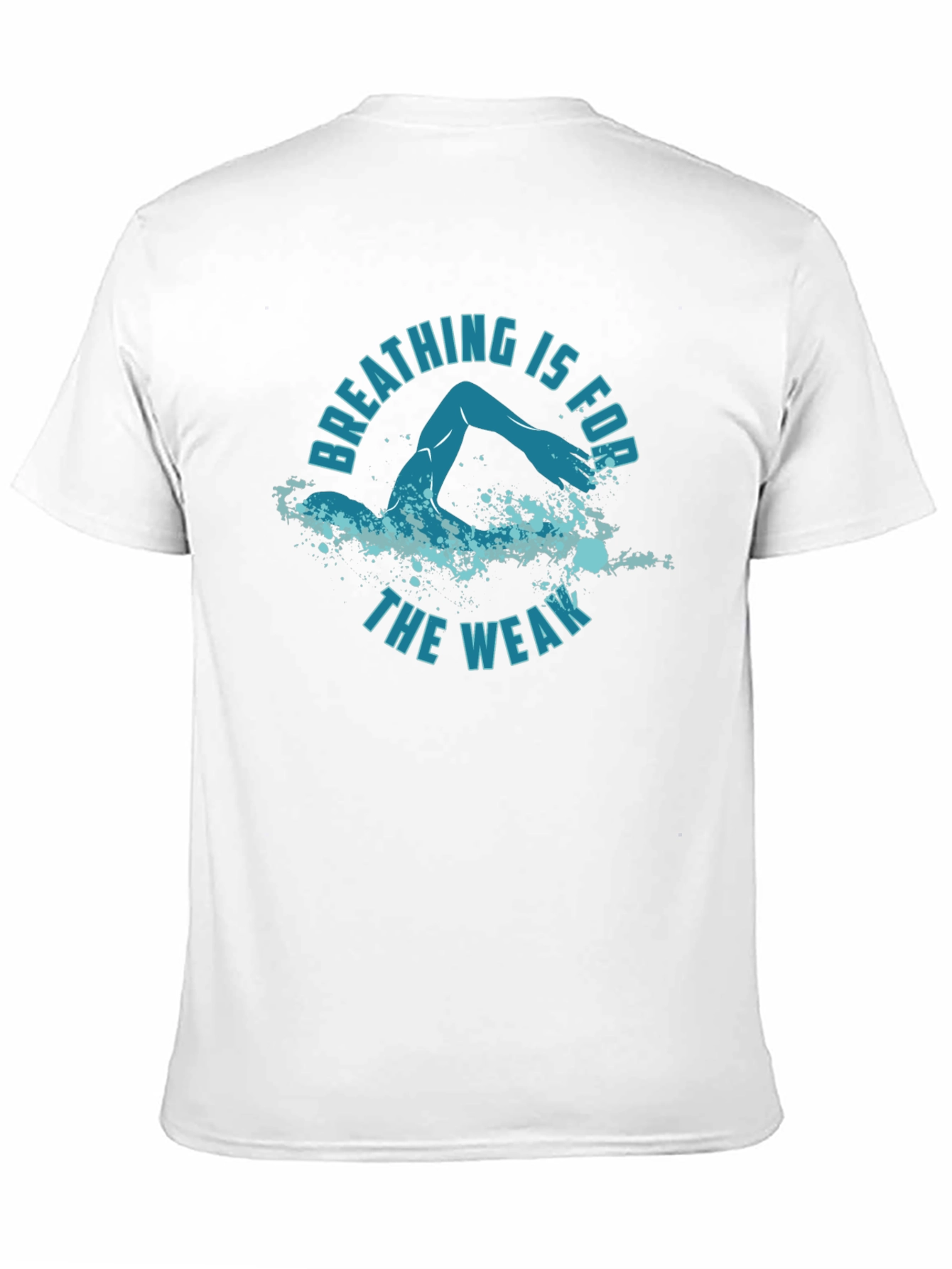 Breathing Is For The Weak Swimmer T-Shirt