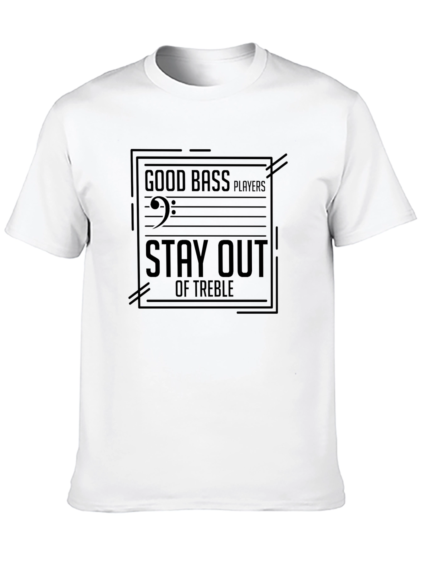 Good Bass Players Stay Out of Treble Black T-Shirt