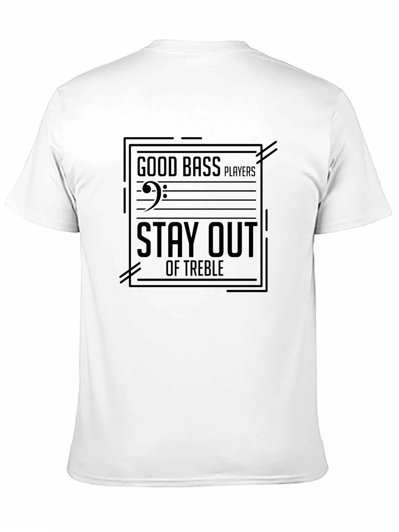 Good Bass Players Stay Out of Treble Black T-Shirt