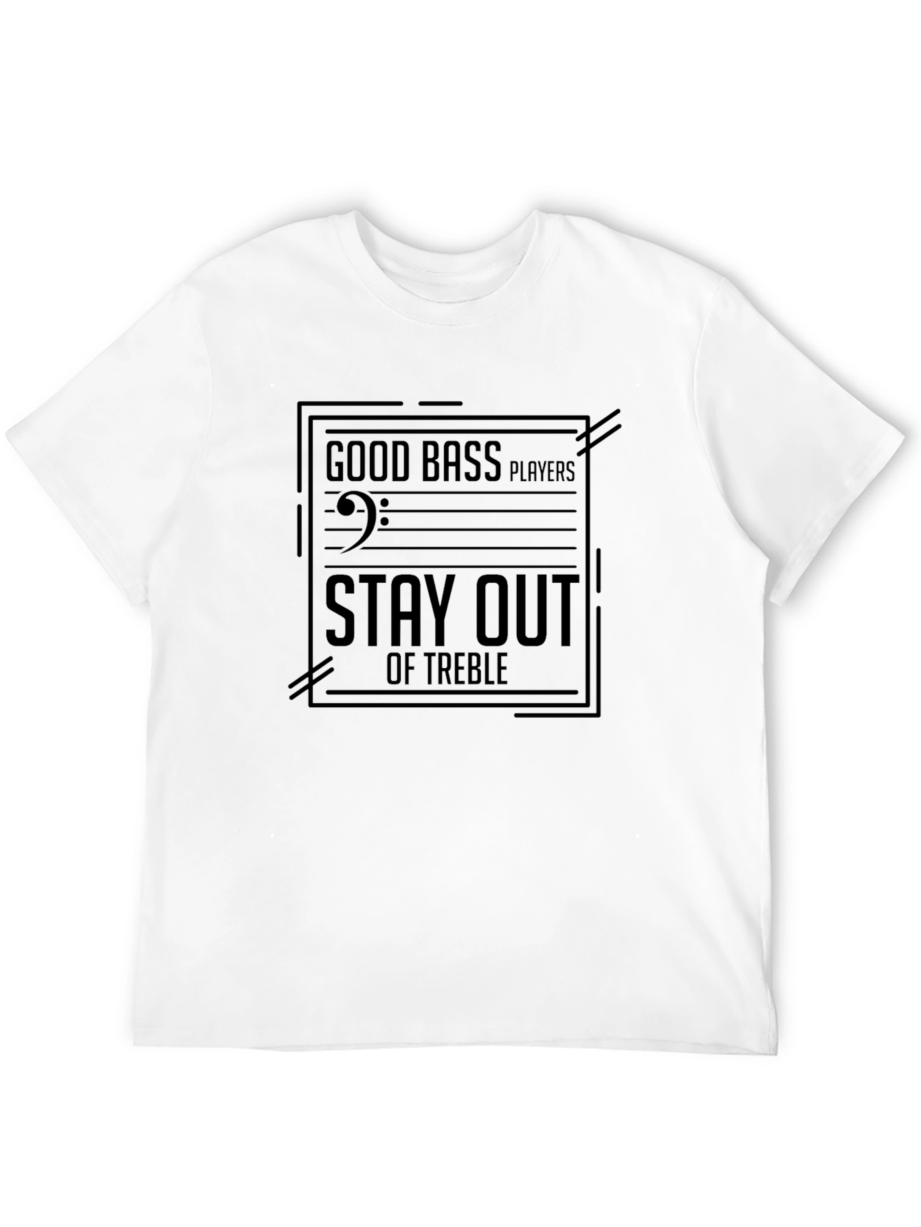 Good Bass Players Stay Out of Treble Black T-Shirt