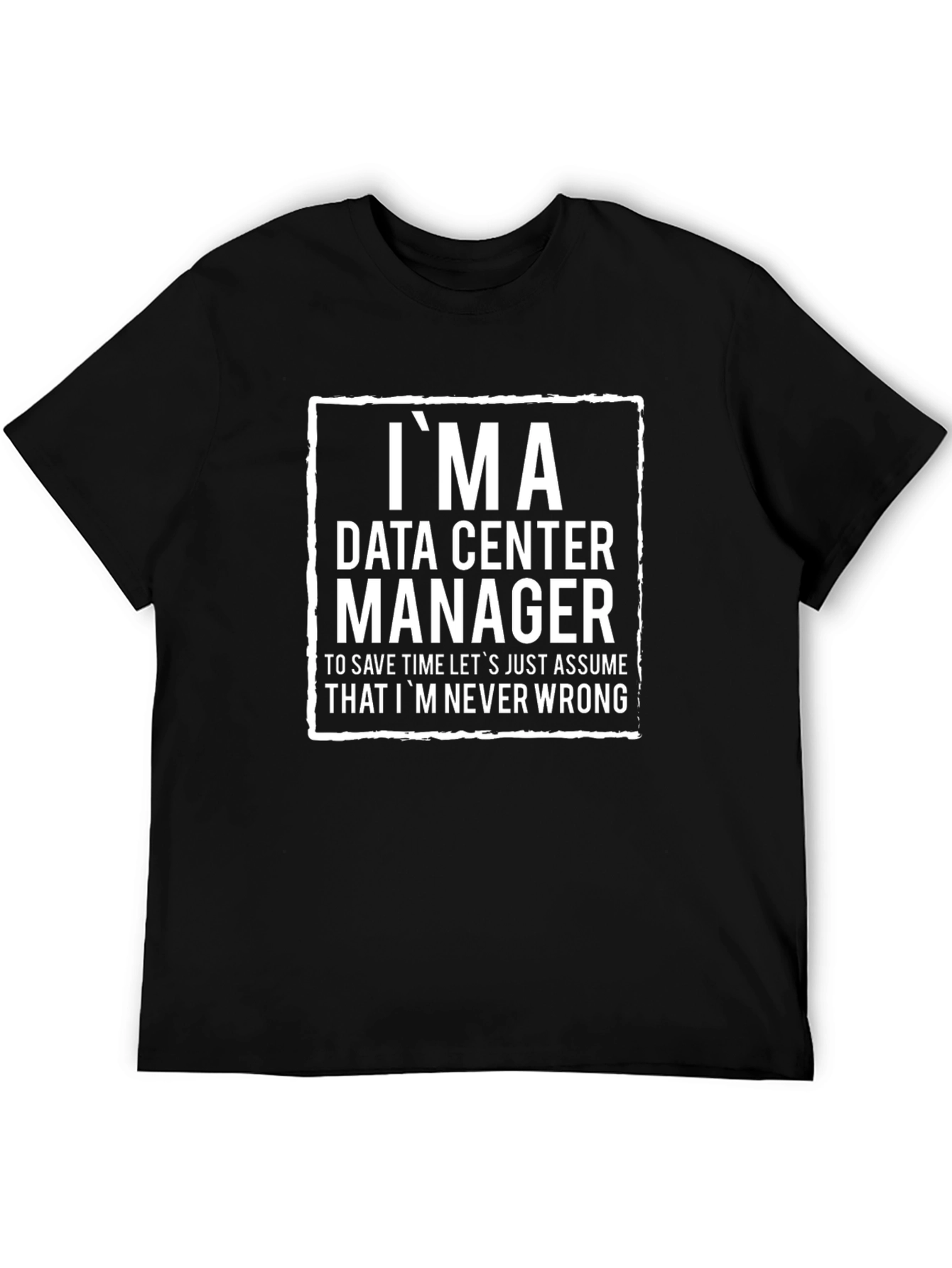 Im a Data Center Manager Novelty T-Shirt