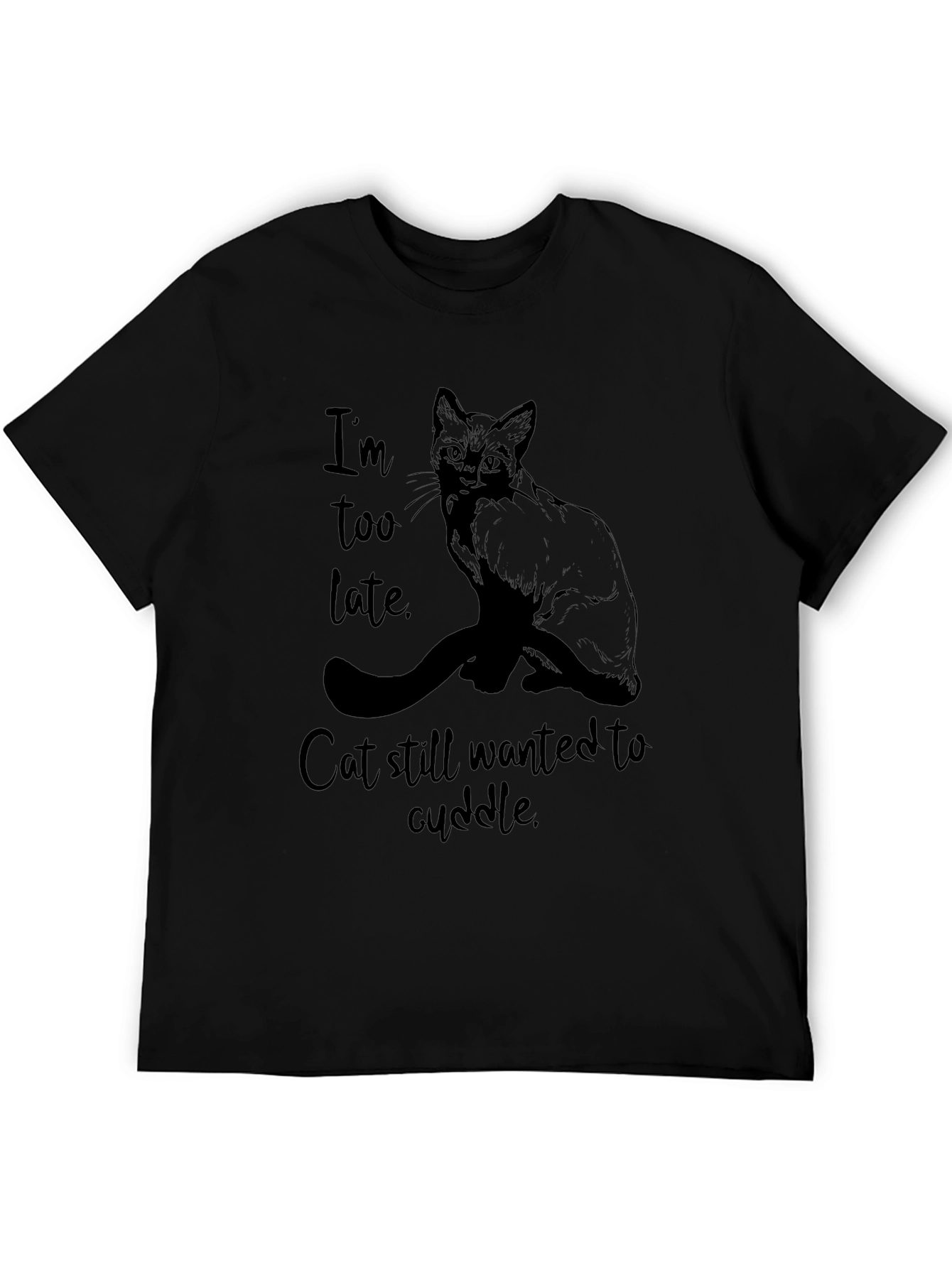 Cat Cuddle T-Shirt - Im Too Late