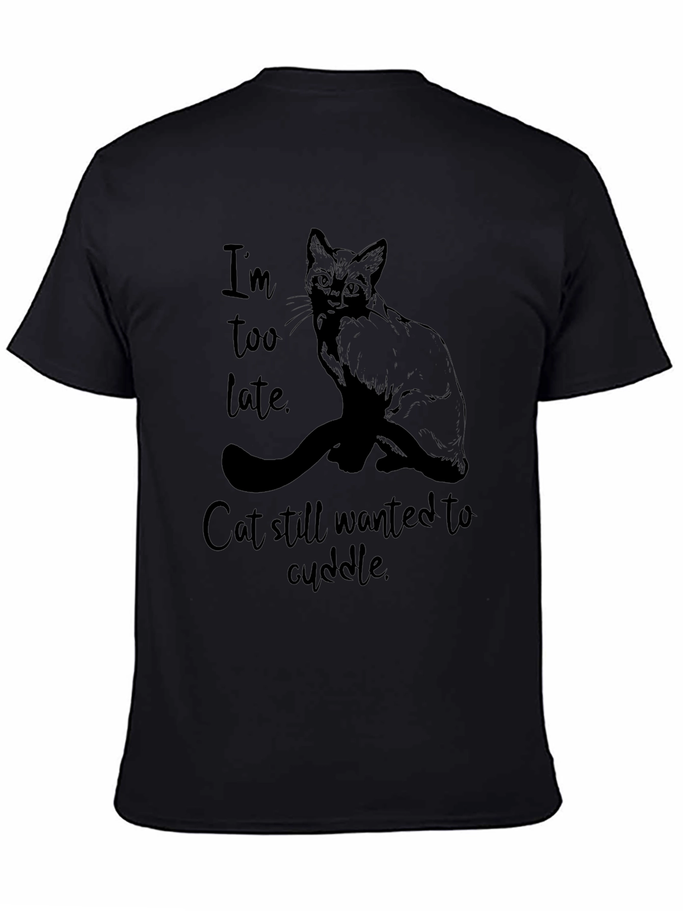 Cat Cuddle T-Shirt - Im Too Late