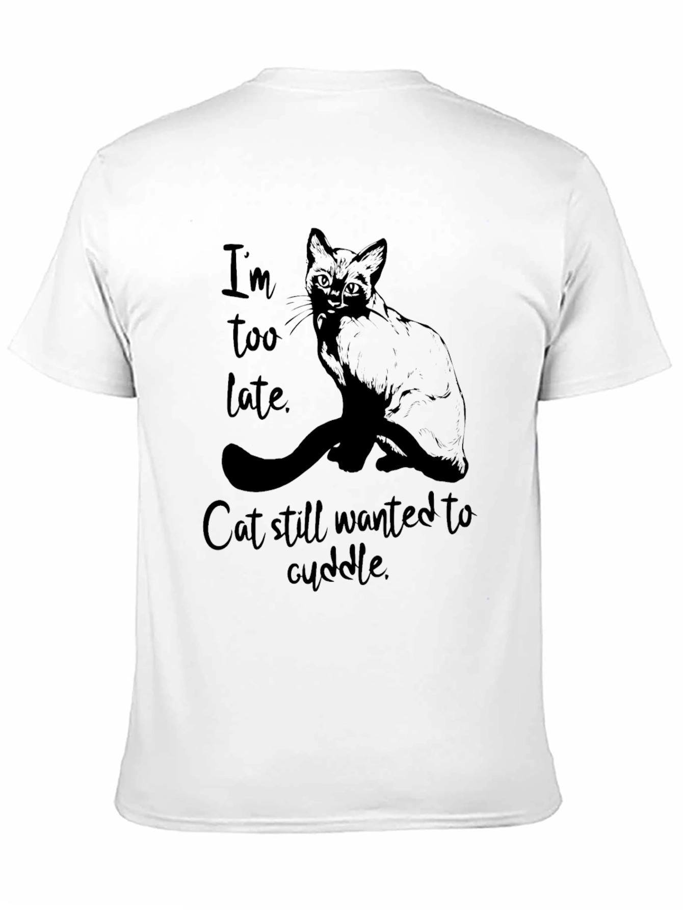 Cat Cuddle T-Shirt - Im Too Late