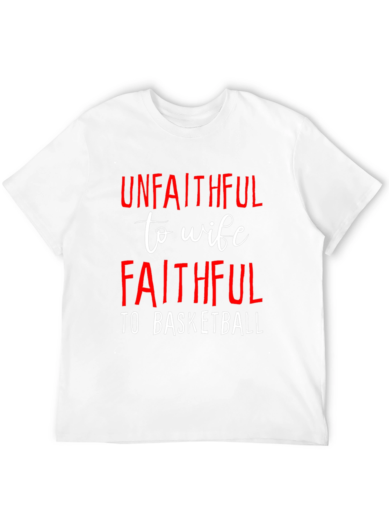 Unfaithful to Wife Faithful to Basketball T-Shirt