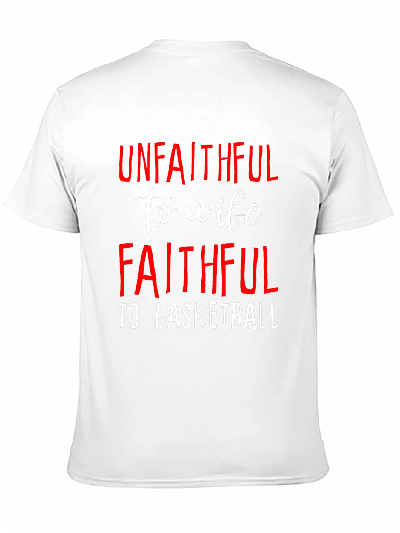 Unfaithful to Wife Faithful to Basketball T-Shirt