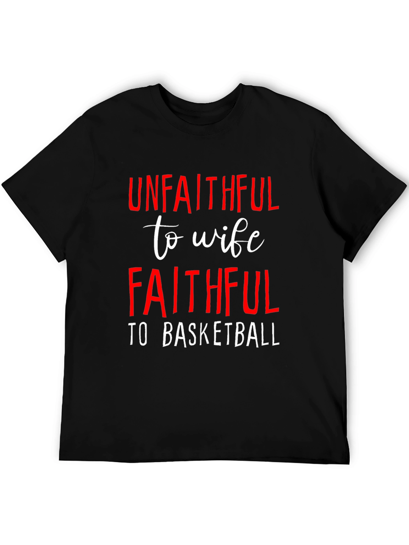 Unfaithful to Wife Faithful to Basketball T-Shirt