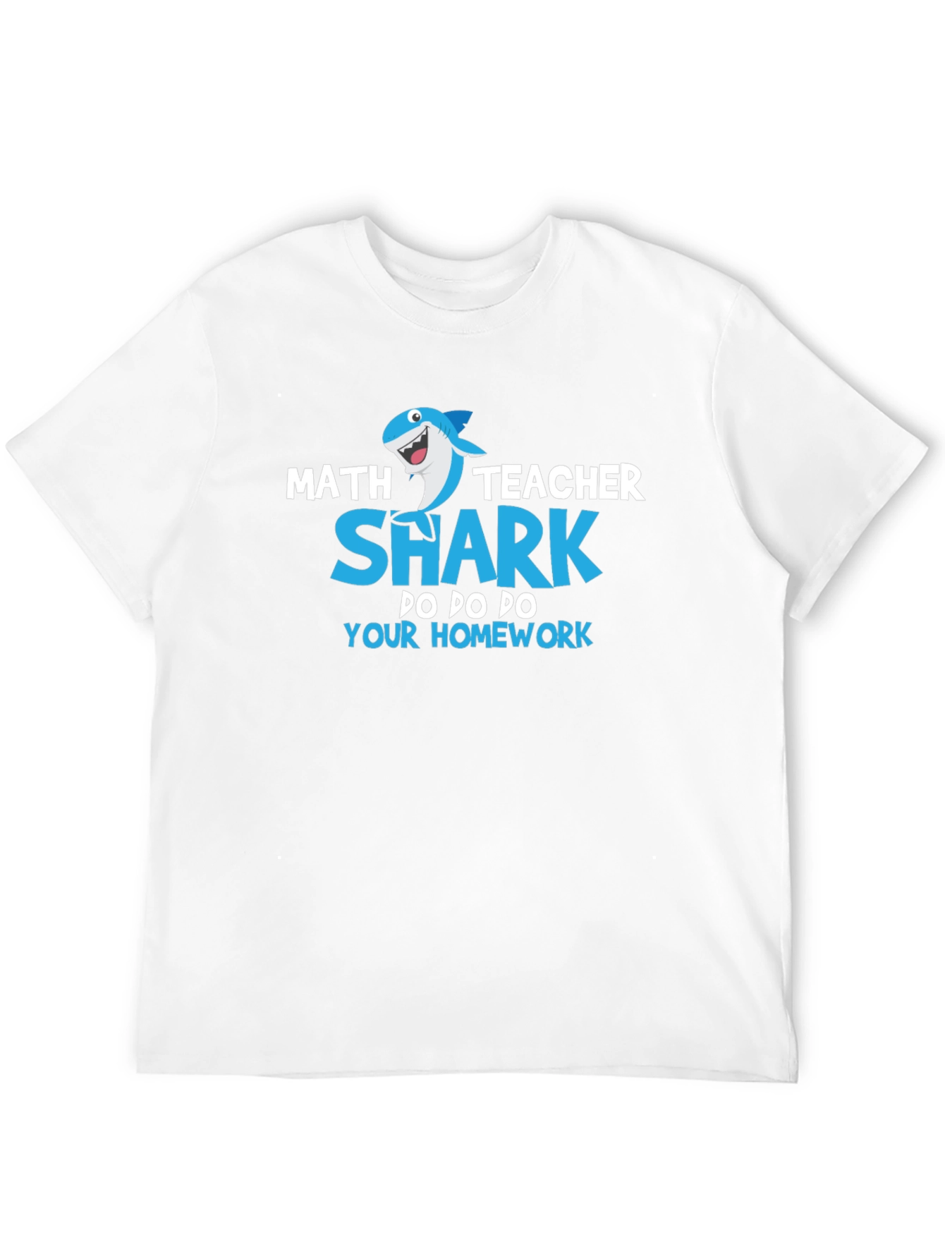 Math Teacher Shark T-Shirt: Do Your Homework!