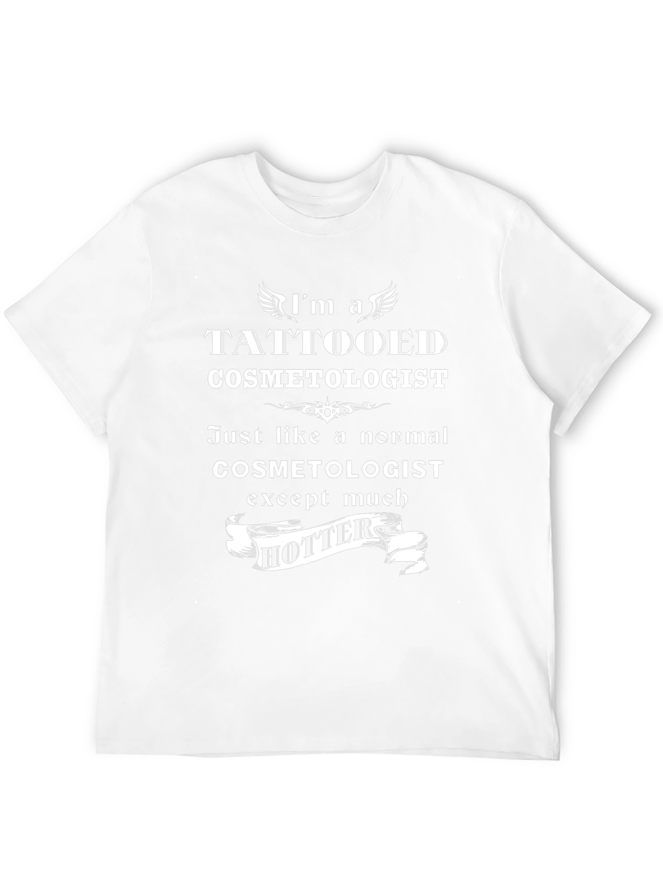 Tattooed Cosmetologist T-Shirt - Hotter Than Normal!