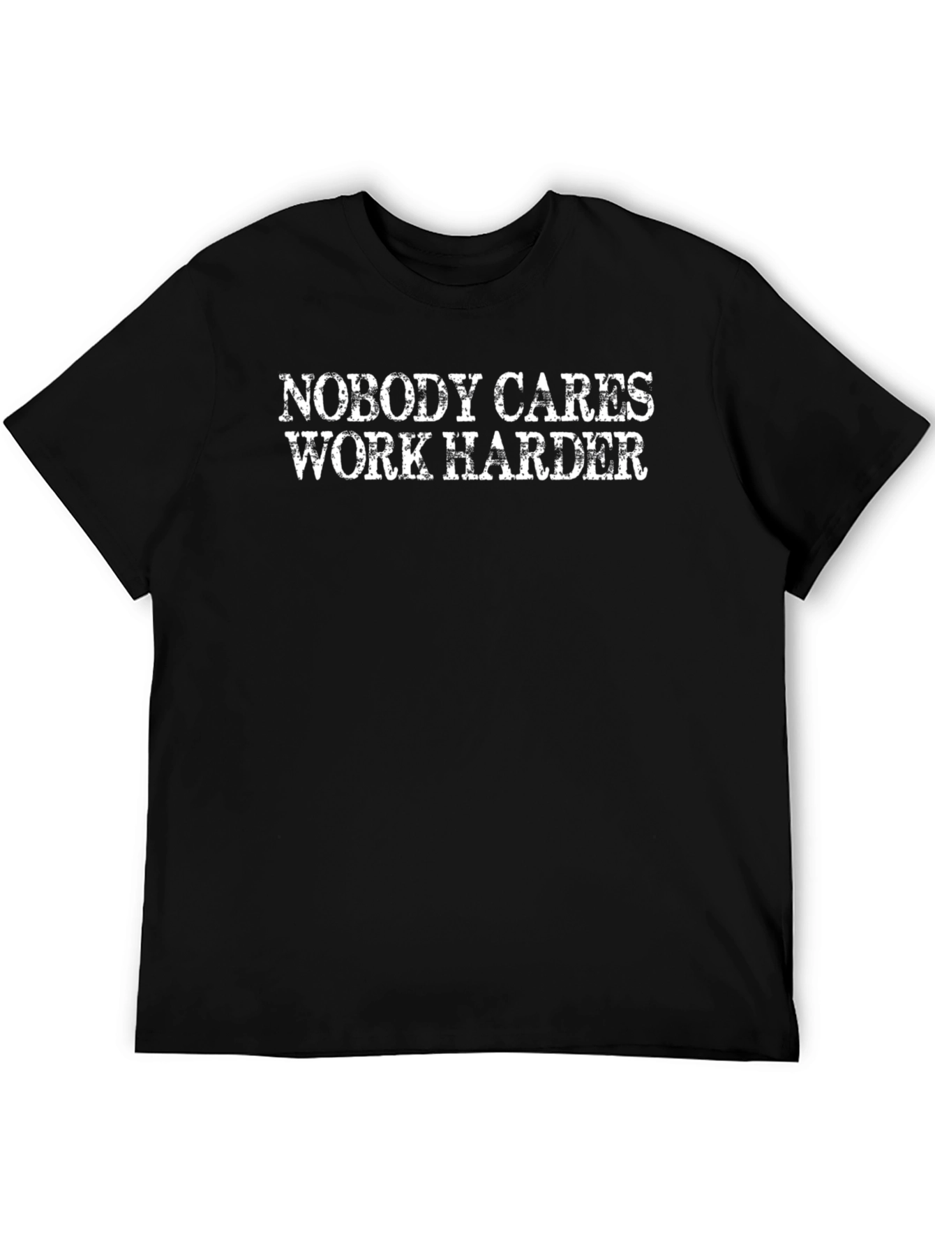 Nobody Cares Work Harder Black T-Shirt