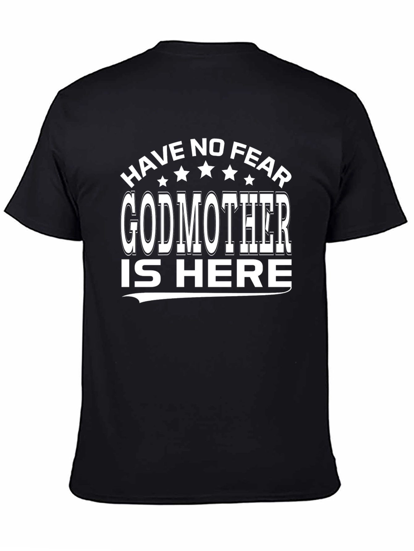 Godmother T-Shirt - Have No Fear Tee