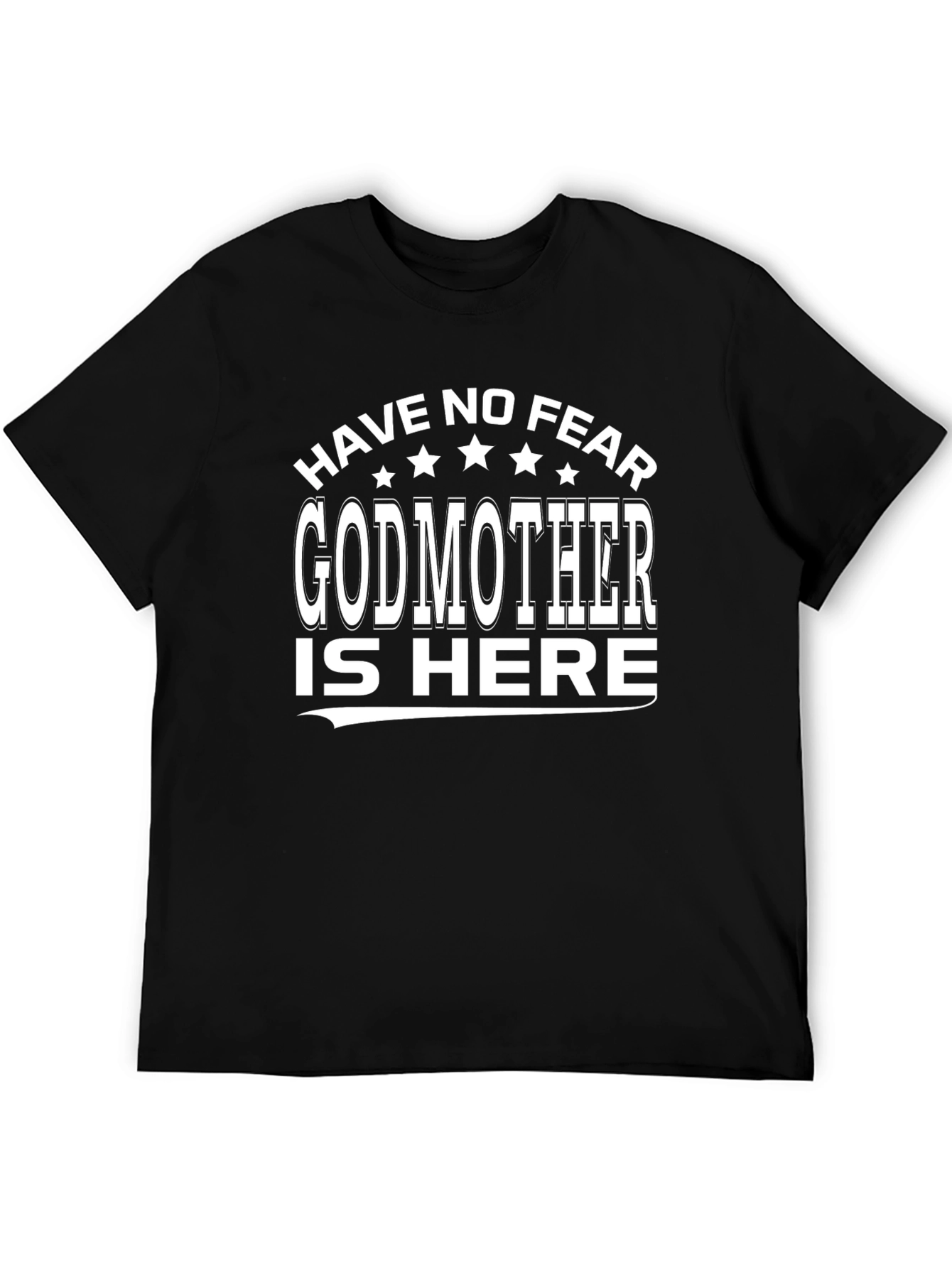 Godmother T-Shirt - Have No Fear Tee