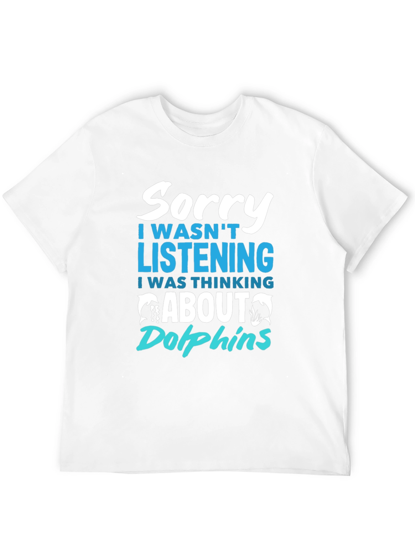 Sorry Thinking About Dolphins T-Shirt