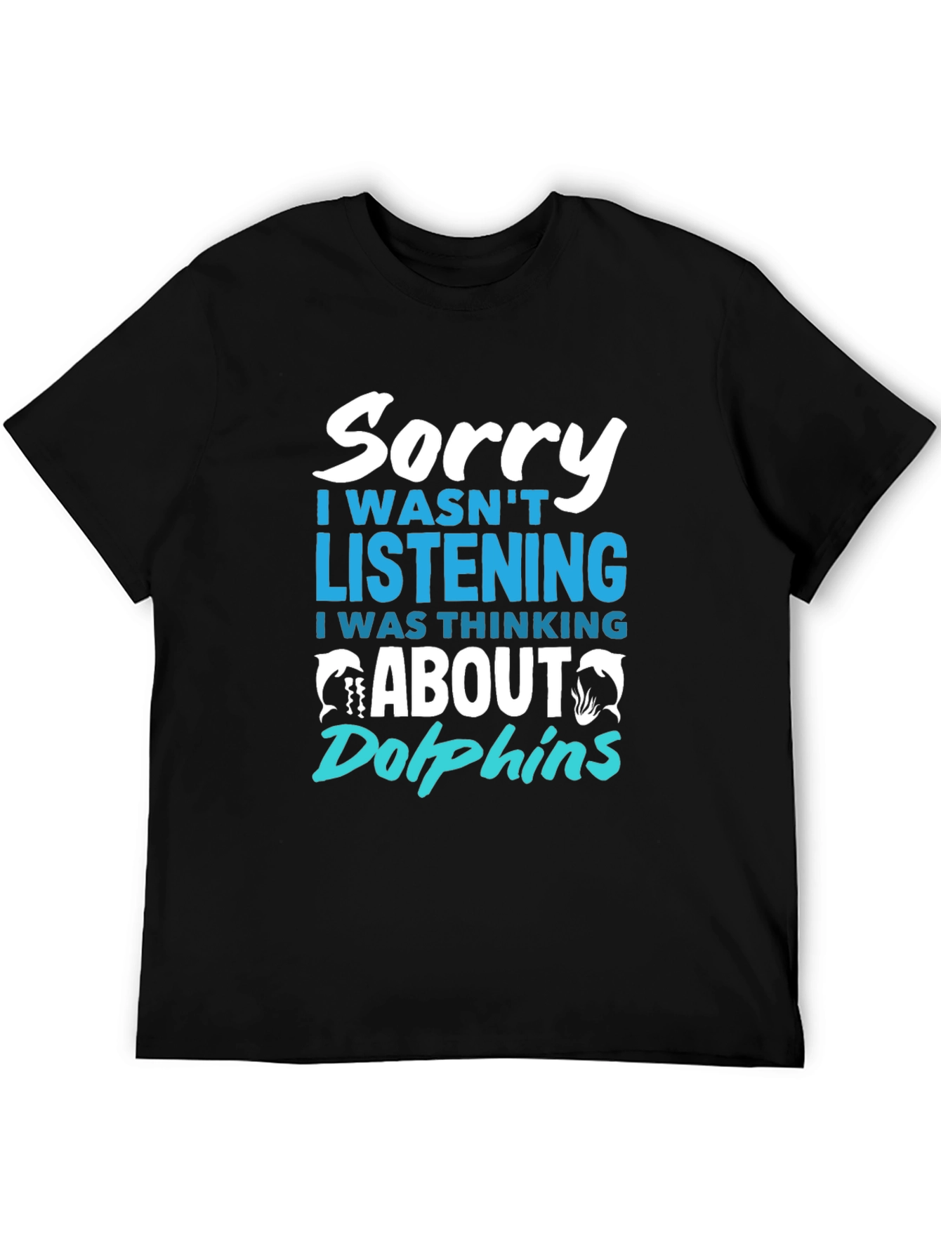 Sorry Thinking About Dolphins T-Shirt