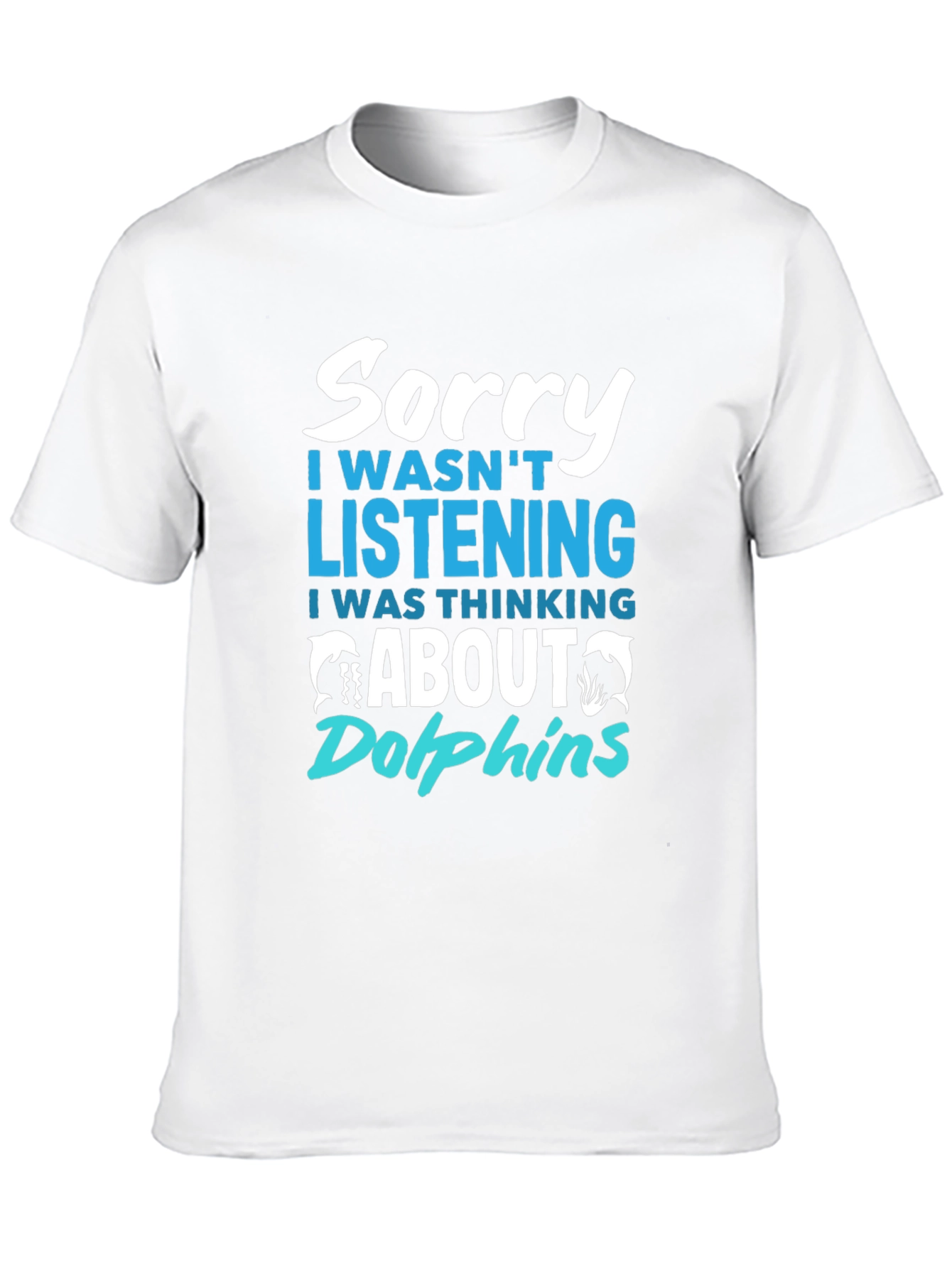 Sorry Thinking About Dolphins T-Shirt