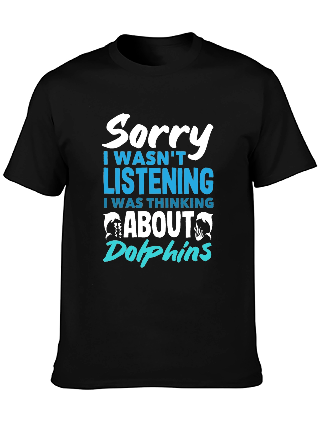Sorry Thinking About Dolphins T-Shirt