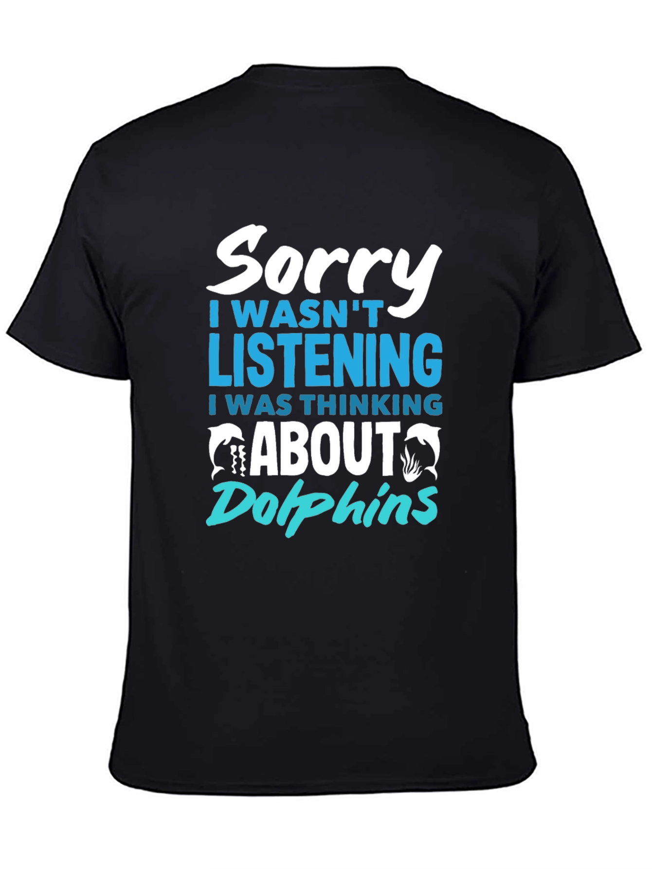 Sorry Thinking About Dolphins T-Shirt