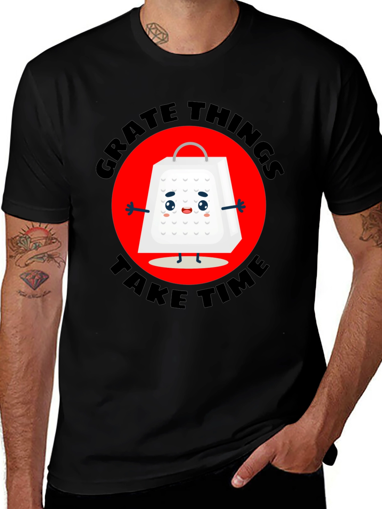 Grate Things Take Time T-Shirt