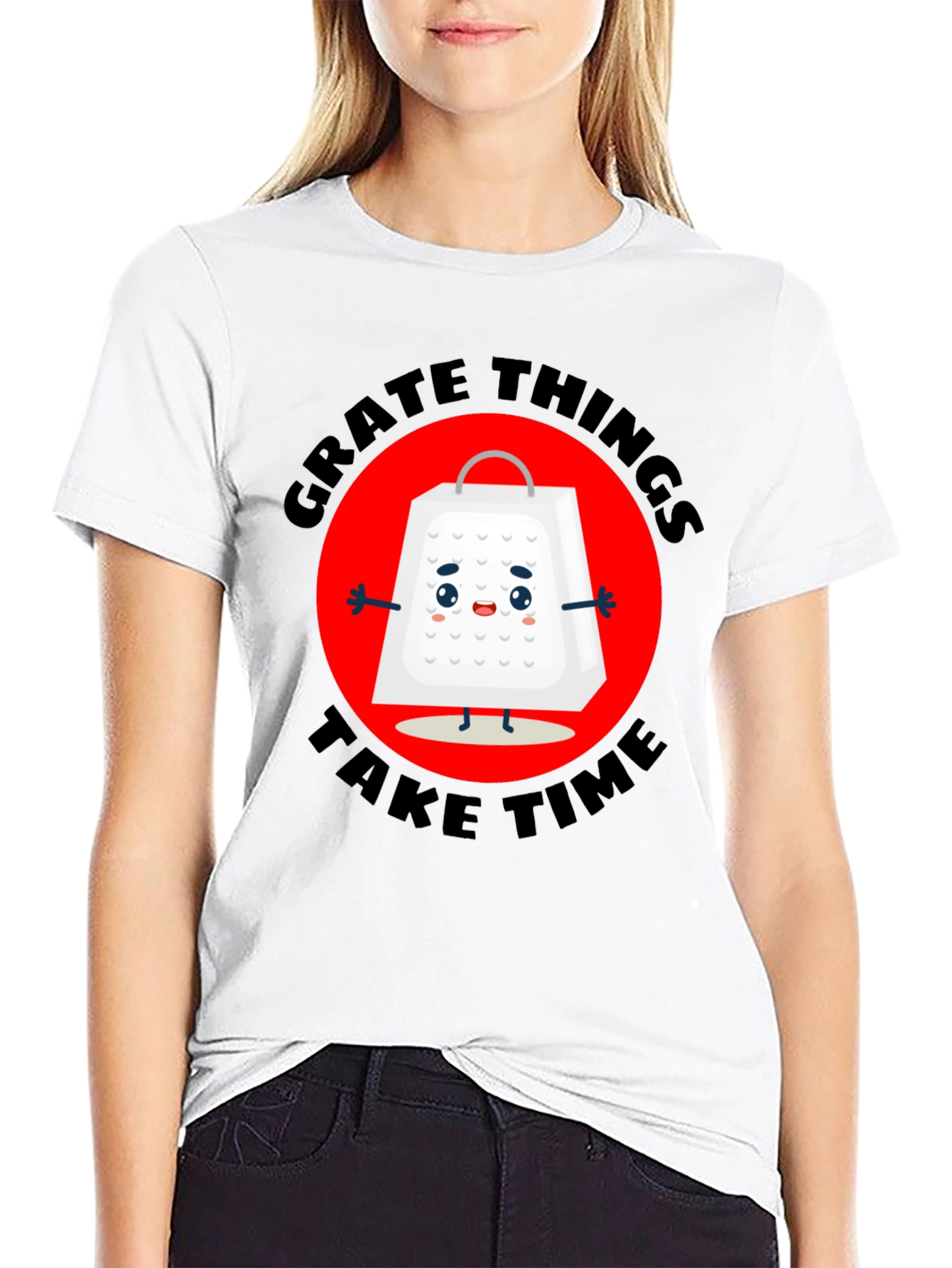 Grate Things Take Time T-Shirt
