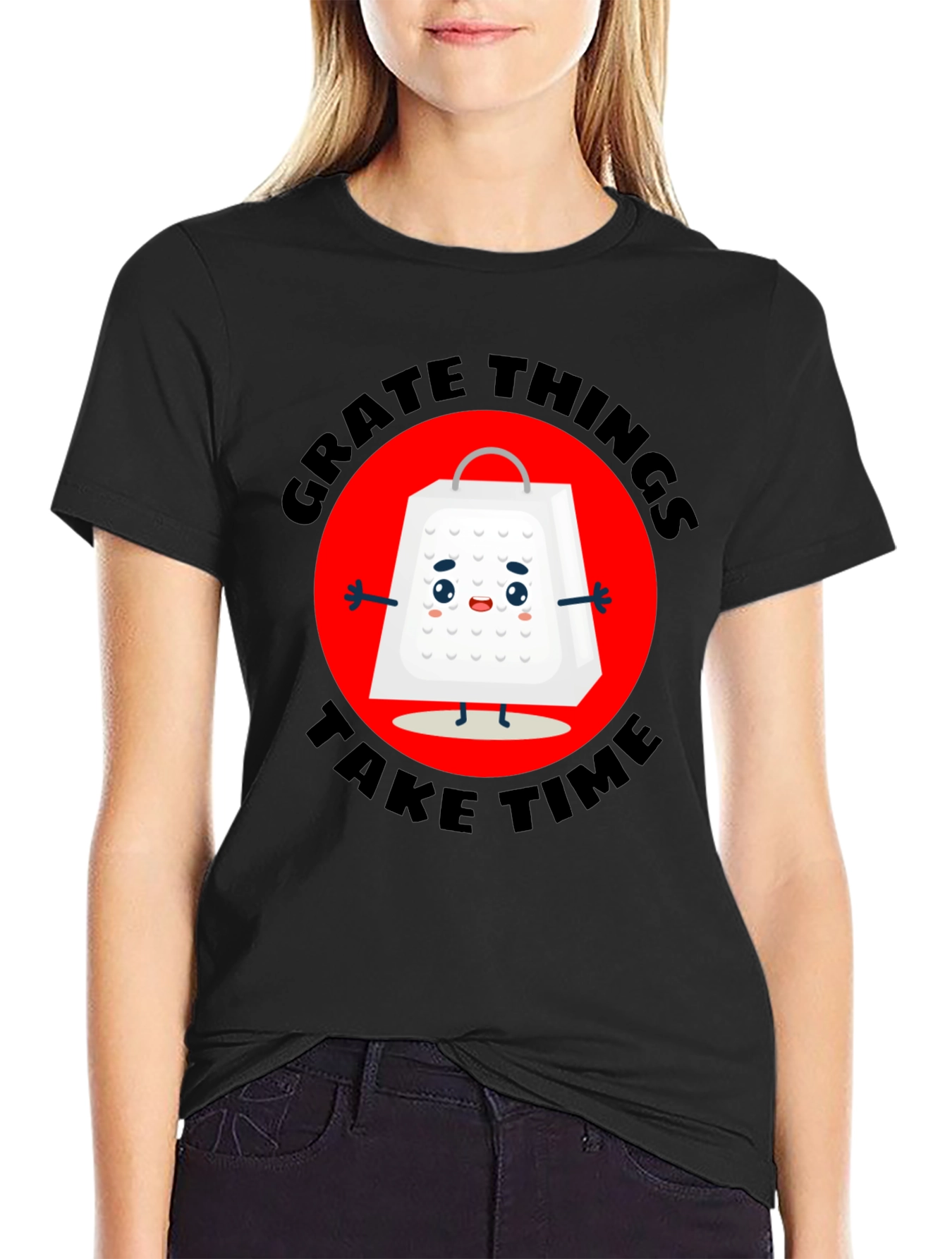 Grate Things Take Time T-Shirt