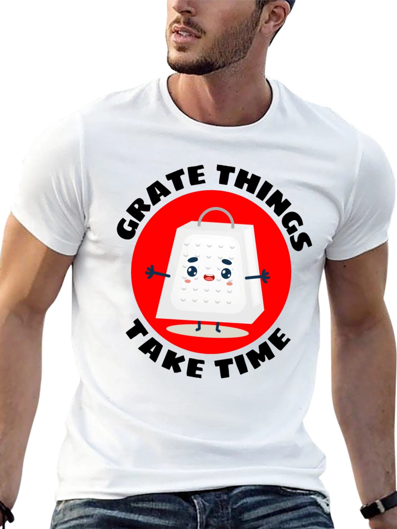 Grate Things Take Time T-Shirt