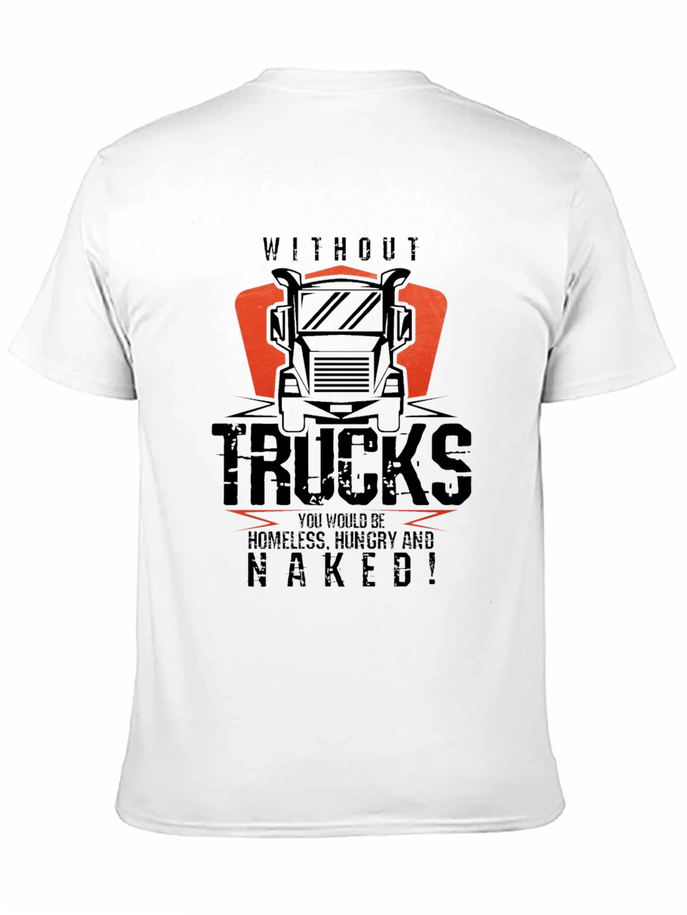 Trucker T-Shirt: Without Trucks Naked!