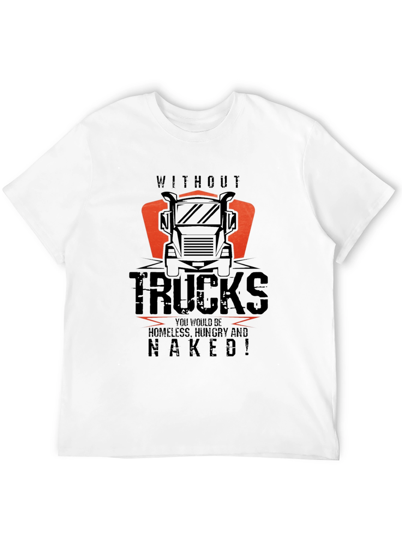 Trucker T-Shirt: Without Trucks Naked!