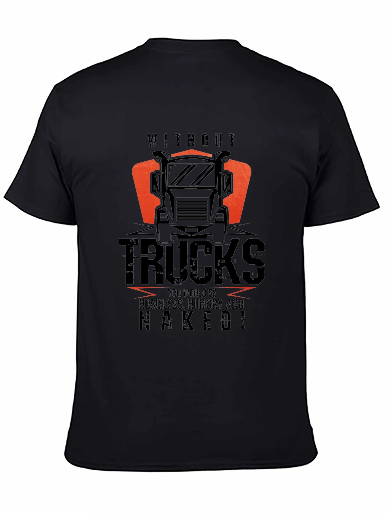 Trucker T-Shirt: Without Trucks Naked!