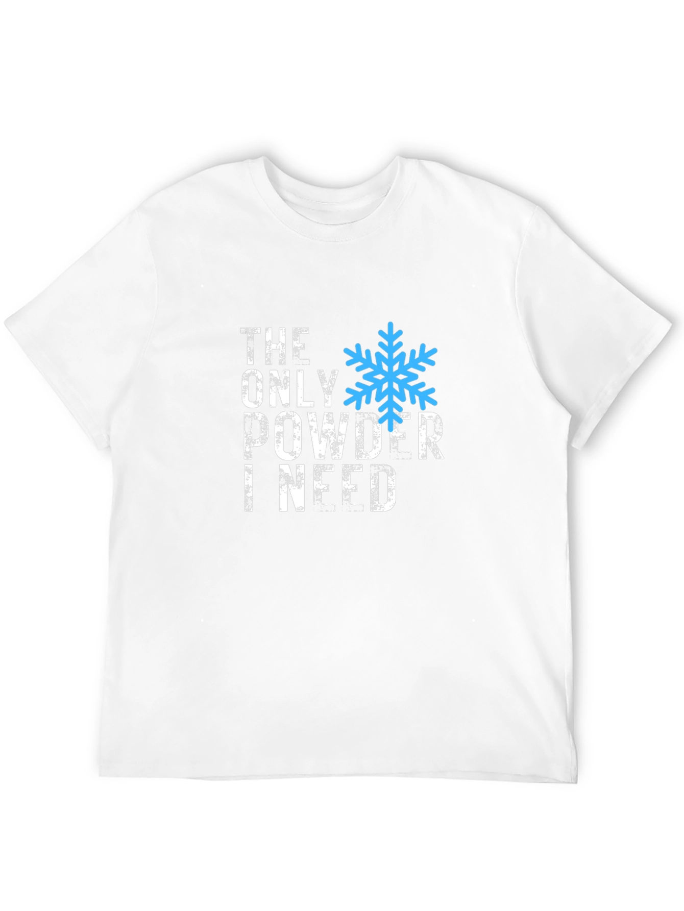 The Only Powder I Need T-Shirt