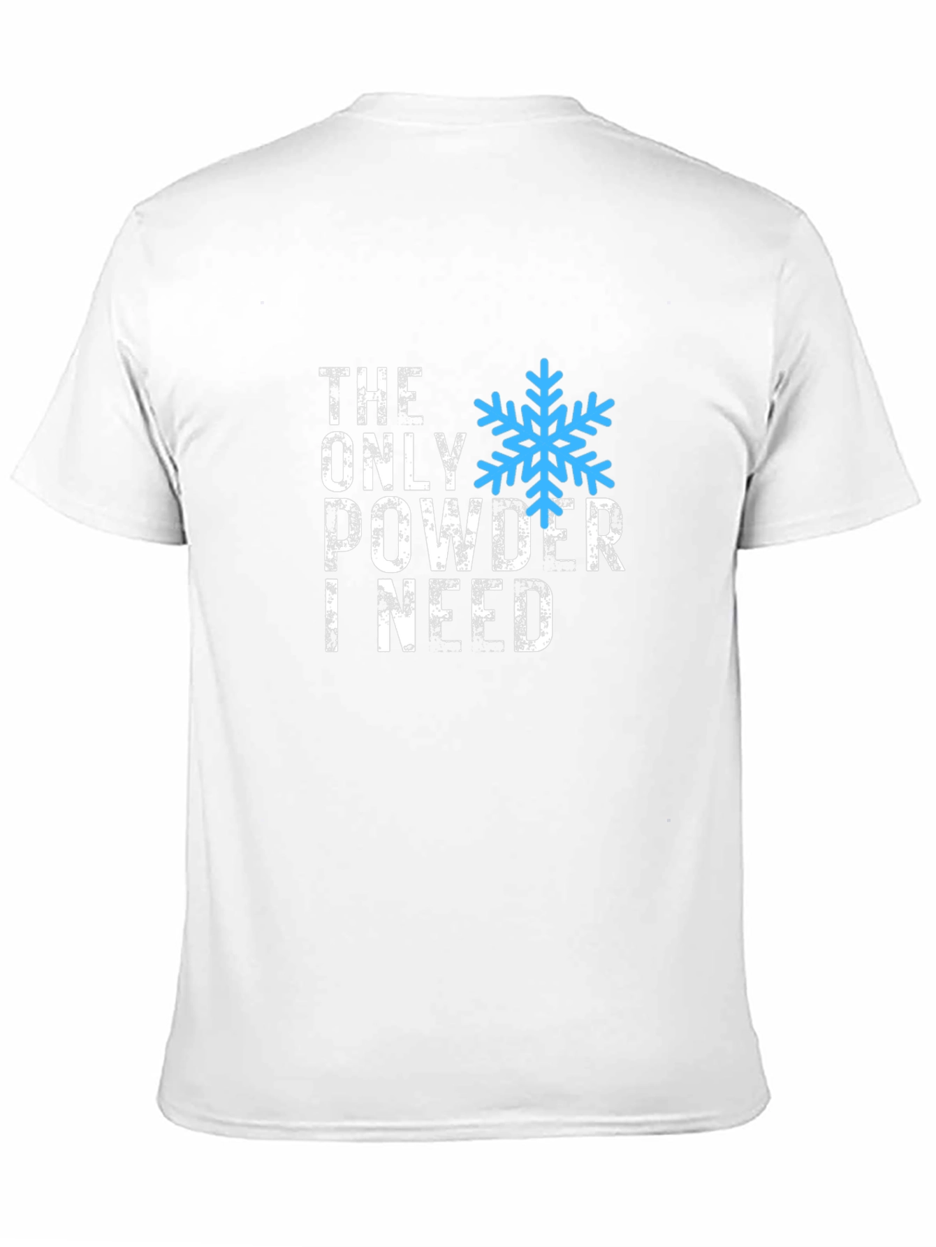 The Only Powder I Need T-Shirt