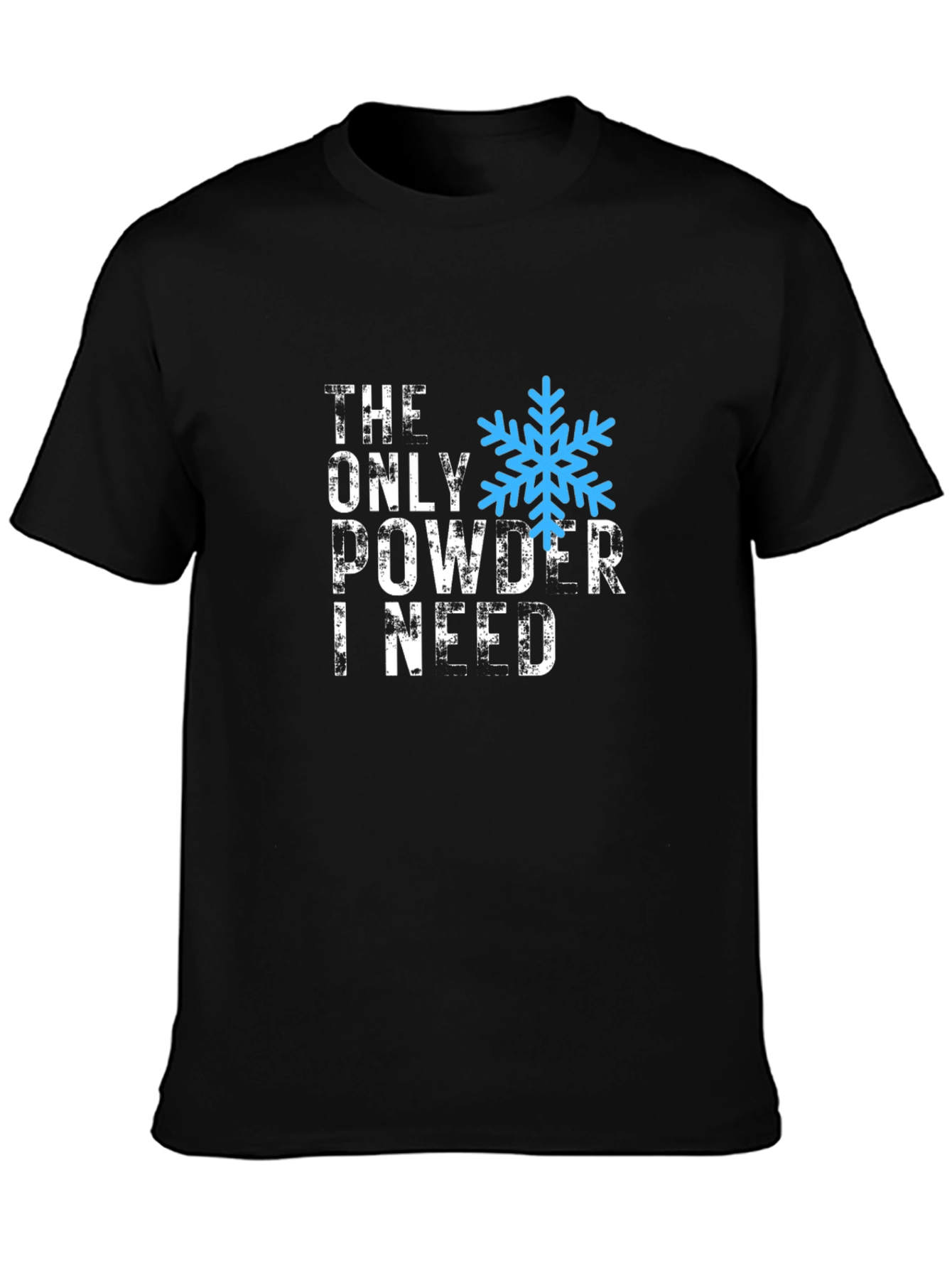 The Only Powder I Need T-Shirt