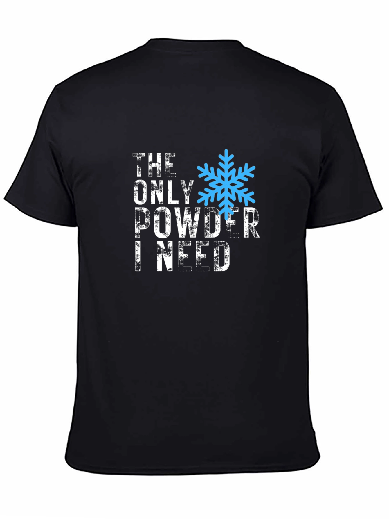 The Only Powder I Need T-Shirt