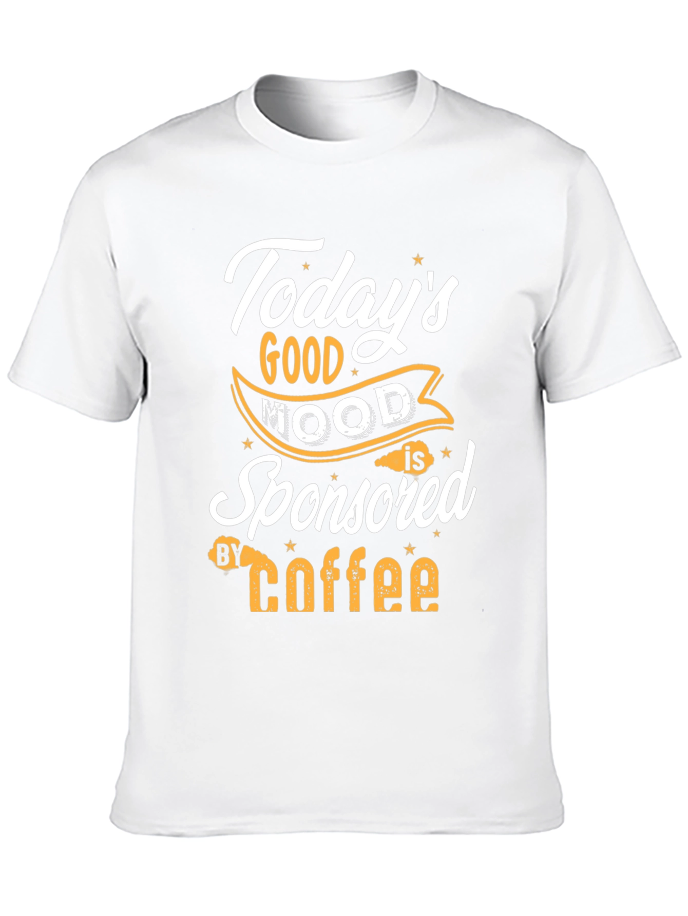Todays Good Mood is Sponsored by Coffee T-Shirt