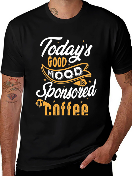 Todays Good Mood is Sponsored by Coffee T-Shirt