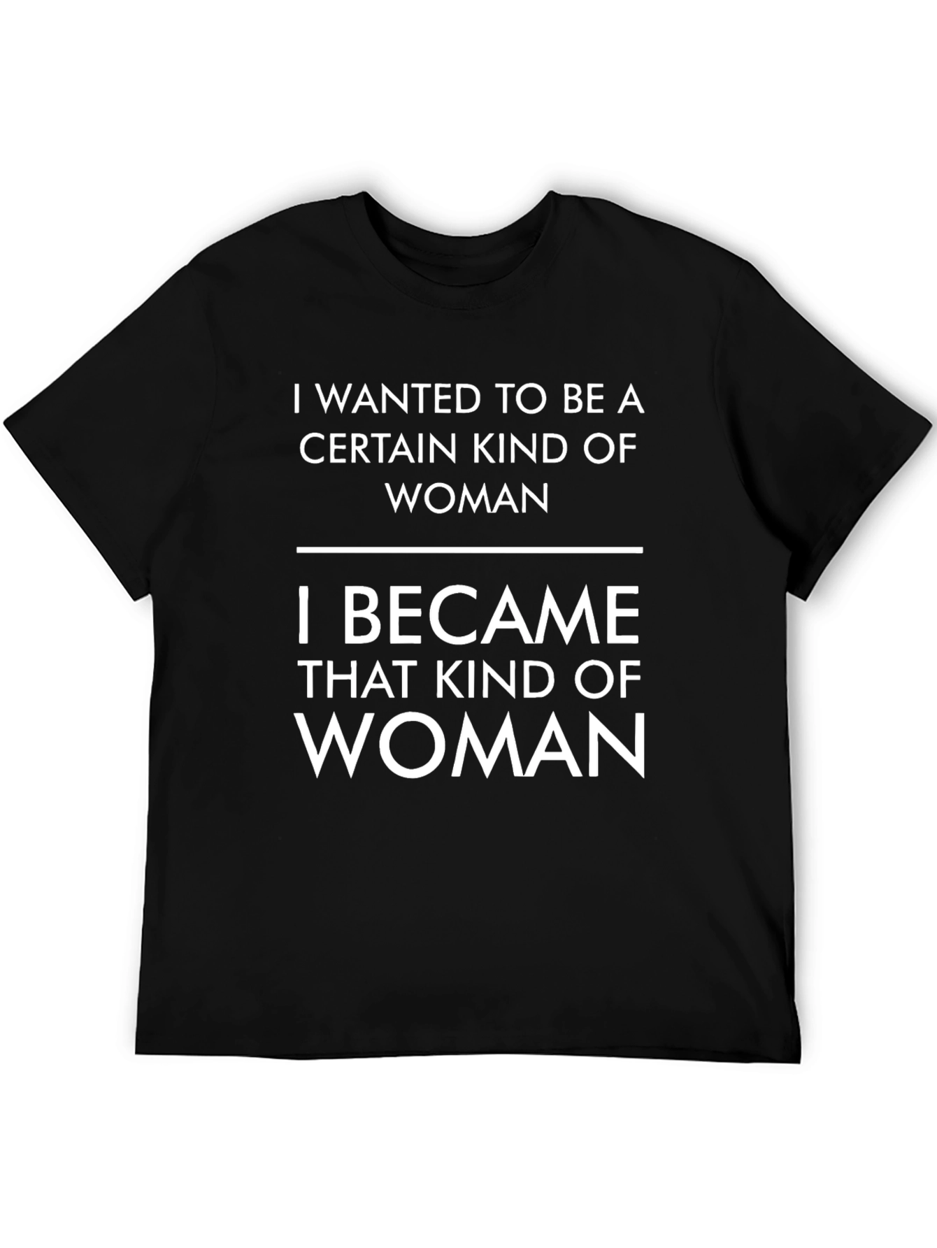Certain Kind of Woman T-Shirt - Empowering Statement Tee